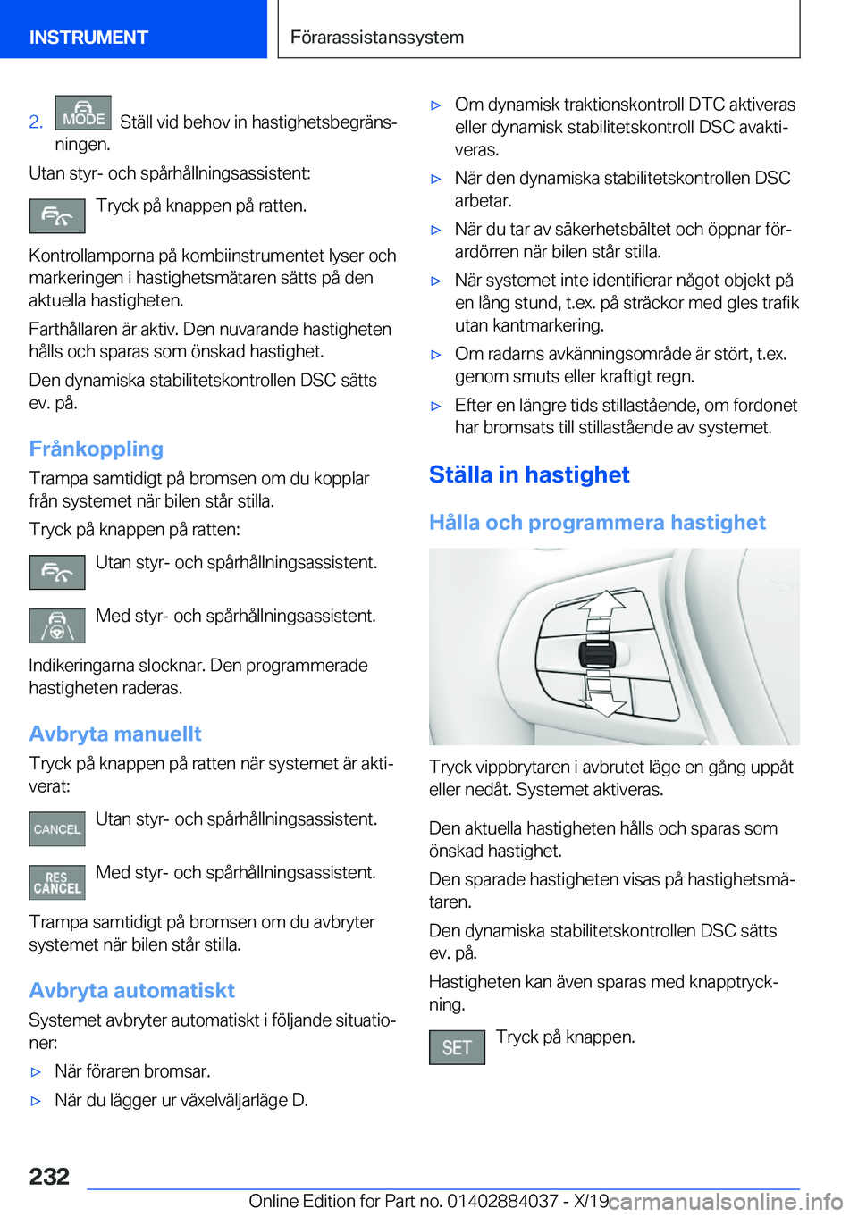 BMW 7 SERIES 2020  InstruktionsbÖcker (in Swedish) �2�.���S�t�ä�l�l��v�i�d��b�e�h�o�v��i�n��h�a�s�t�i�g�h�e�t�s�b�e�g�r�ä�n�sj
�n�i�n�g�e�n�.
�U�t�a�n��s�t�y�r�-��o�c�h��s�p�å�r�h�å�l�l�n�i�n�g�s�a�s�s�i�s�t�e�n�t�:
�T�r�y�c�k��p�å��k