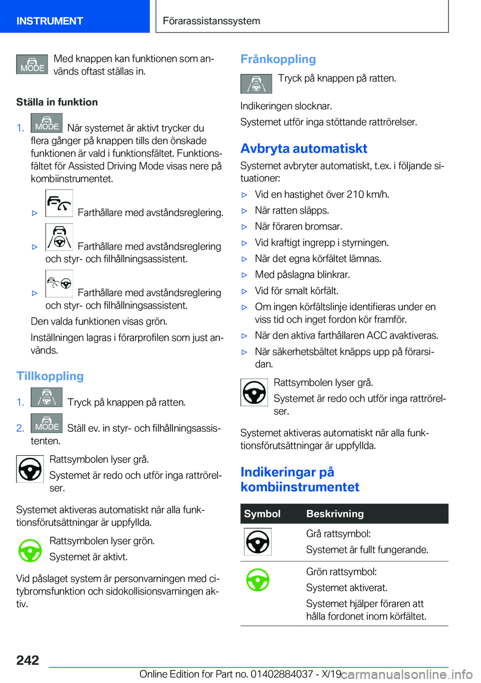 BMW 7 SERIES 2020  InstruktionsbÖcker (in Swedish) �M�e�d��k�n�a�p�p�e�n��k�a�n��f�u�n�k�t�i�o�n�e�n��s�o�m��a�nj�v�ä�n�d�s��o�f�t�a�s�t��s�t�ä�l�l�a�s��i�n�.
�S�t�ä�l�l�a��i�n��f�u�n�k�t�i�o�n�1�.���N�ä�r��s�y�s�t�e�m�e�t��ä�r��a