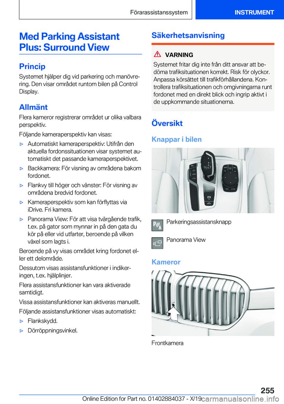 BMW 7 SERIES 2020  InstruktionsbÖcker (in Swedish) �M�e�d��P�a�r�k�i�n�g��A�s�s�i�s�t�a�n�t�P�l�u�s�:��S�u�r�r�o�u�n�d��V�i�e�w
�P�r�i�n�c�i�p
�S�y�s�t�e�m�e�t��h�j�ä�l�p�e�r��d�i�g��v�i�d��p�a�r�k�e�r�i�n�g��o�c�h��m�a�n�
