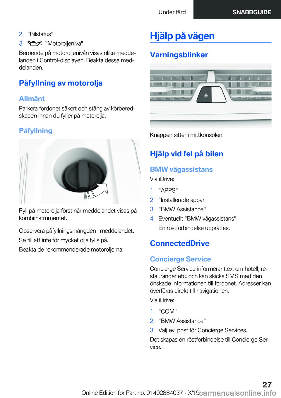 BMW 7 SERIES 2020  InstruktionsbÖcker (in Swedish) �2�.��B�i�l�s�t�a�t�u�s��3�.����M�o�t�o�r�o�l�j�e�n�i�v�å�
�B�e�r�o�e�n�d�e��p�å��m�o�t�o�r�o�l�j�e�n�i�v�å�n��v�i�s�a�s��o�l�i�k�a��m�e�d�d�ej
�l�a�n�d�e�n��i��C�o�n�t�r�o�l�-�d�i�s�