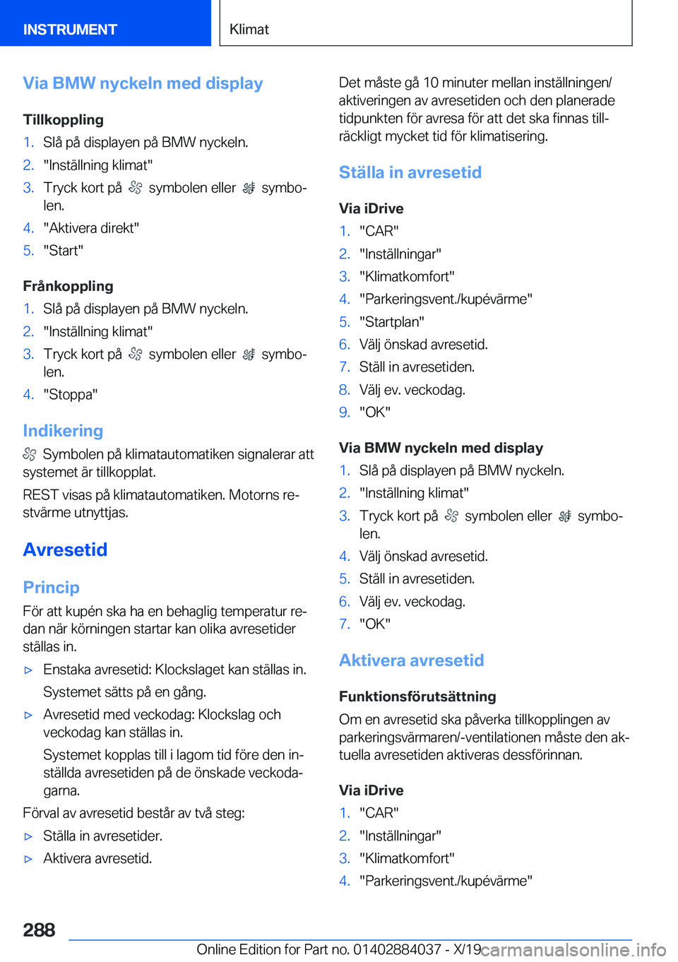 BMW 7 SERIES 2020  InstruktionsbÖcker (in Swedish) �V�i�a��B�M�W��n�y�c�k�e�l�n��m�e�d��d�i�s�p�l�a�y
�T�i�l�l�k�o�p�p�l�i�n�g�1�.�S�l�å��p�å��d�i�s�p�l�a�y�e�n��p�å��B�M�W��n�y�c�k�e�l�n�.�2�.��I�n�s�t�ä�l�l�n�i�n�g��k�l�i�m�a�t��3�.�
