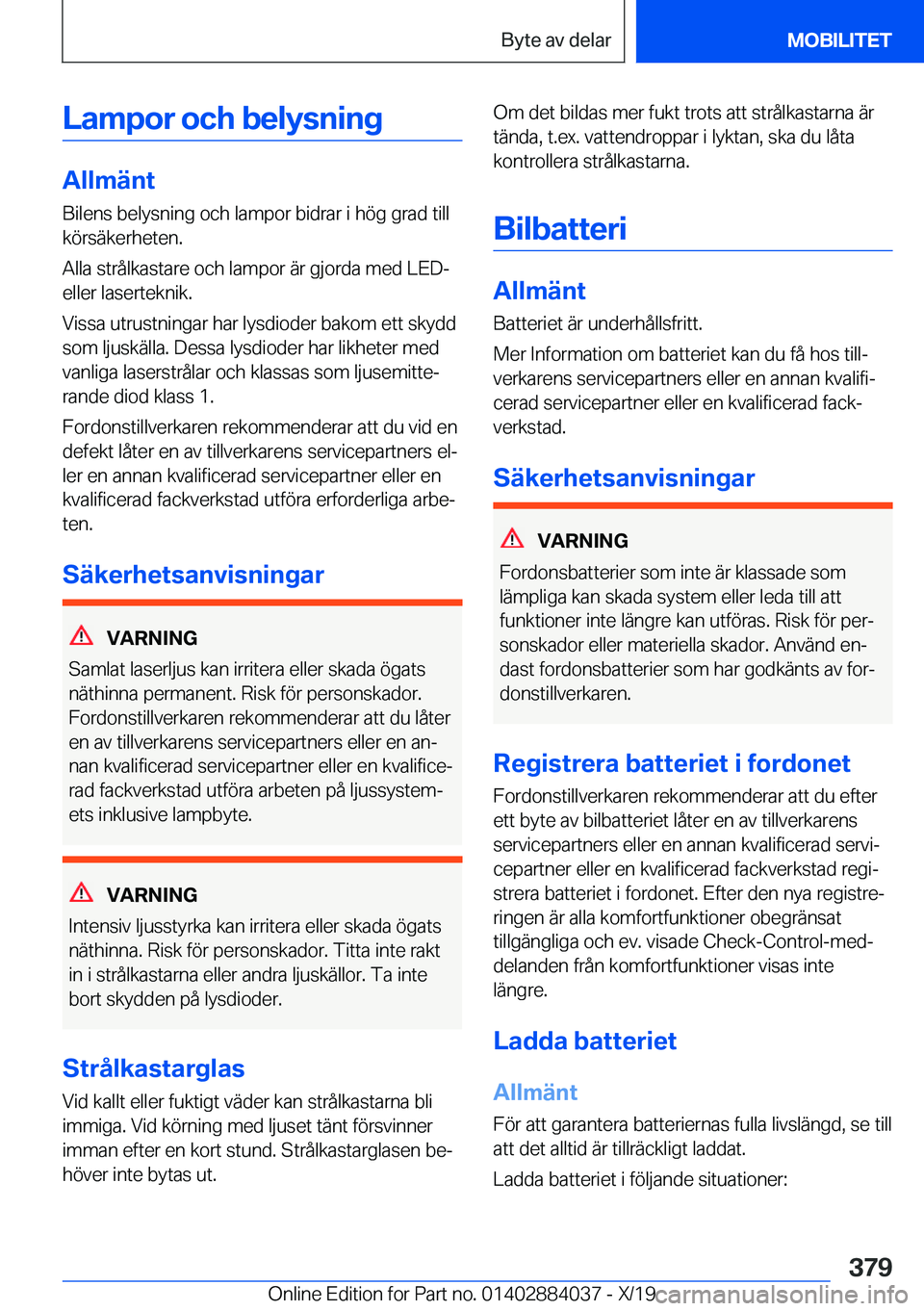 BMW 7 SERIES 2020  InstruktionsbÖcker (in Swedish) �L�a�m�p�o�r��o�c�h��b�e�l�y�s�n�i�n�g
�A�l�l�m�ä�n�t
�B�i�l�e�n�s��b�e�l�y�s�n�i�n�g��o�c�h��l�a�m�p�o�r��b�i�d�r�a�r��i��h�