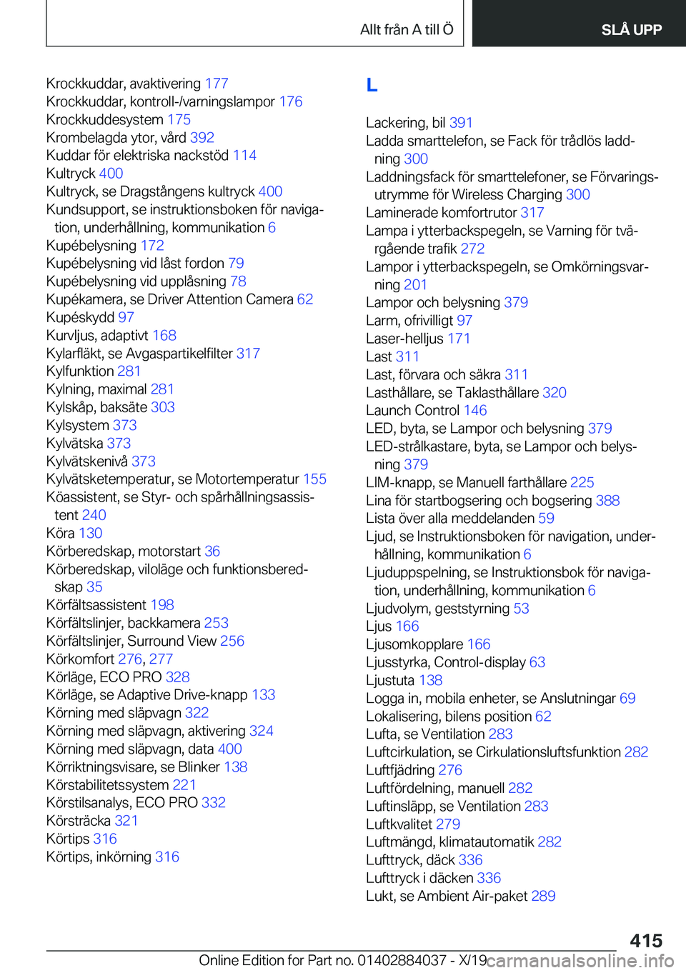 BMW 7 SERIES 2020  InstruktionsbÖcker (in Swedish) �K�r�o�c�k�k�u�d�d�a�r�,��a�v�a�k�t�i�v�e�r�i�n�g��1�7�7�
�K�r�o�c�k�k�u�d�d�a�r�,��k�o�n�t�r�o�l�l�-�/�v�a�r�n�i�n�g�s�l�a�m�p�o�r� �1�7�6�
�K�r�o�c�k�k�u�d�d�e�s�y�s�t�e�m� �1�7�5�
�K�r�o�m�