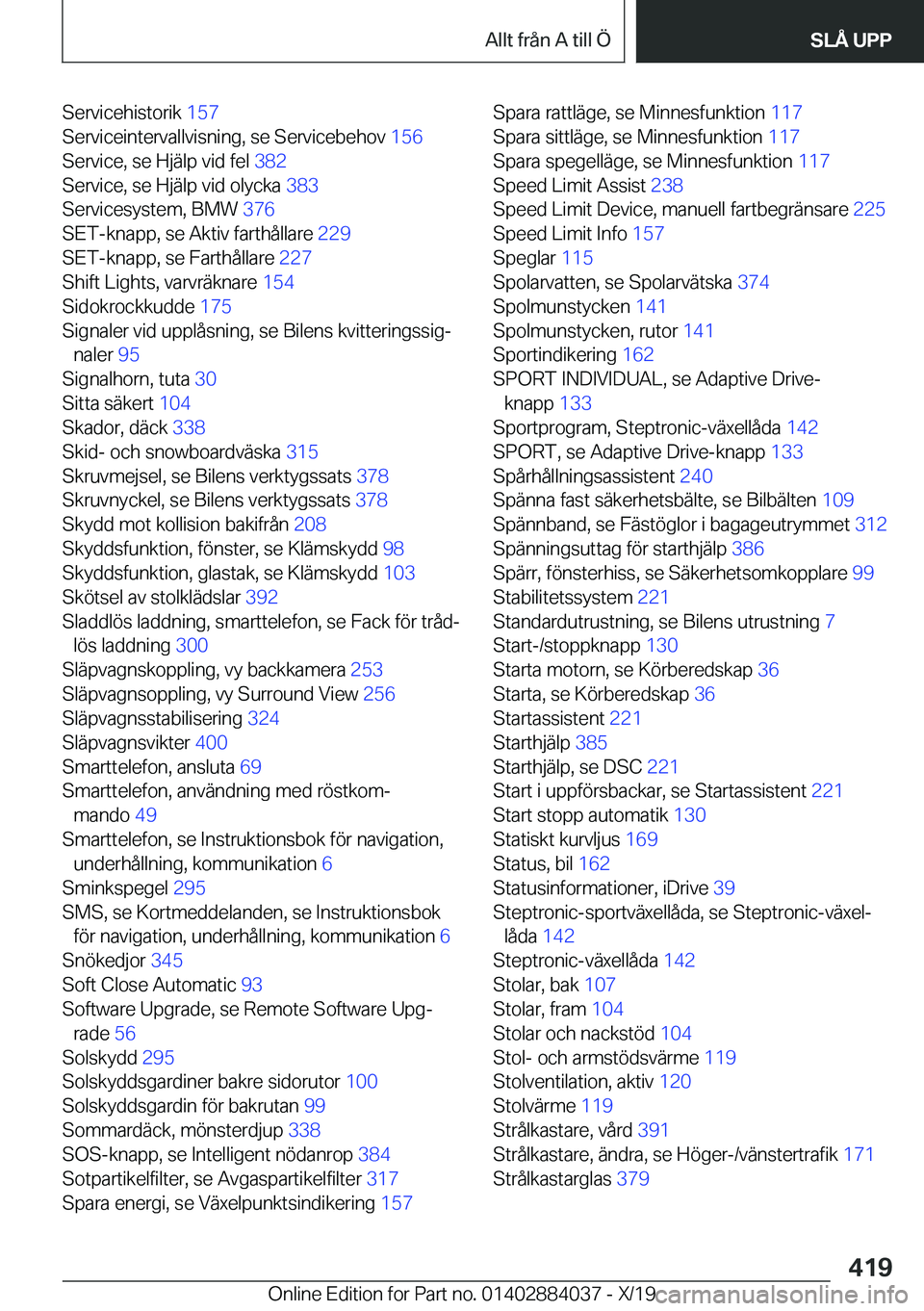 BMW 7 SERIES 2020  InstruktionsbÖcker (in Swedish) �S�e�r�v�i�c�e�h�i�s�t�o�r�i�k��1�5�7�
�S�e�r�v�i�c�e�i�n�t�e�r�v�a�l�l�v�i�s�n�i�n�g�,��s�e��S�e�r�v�i�c�e�b�e�h�o�v� �1�5�6�
�S�e�r�v�i�c�e�,��s�e��H�j�ä�l�p��v�i�d��f�e�l� �3�8�2�
�S�e