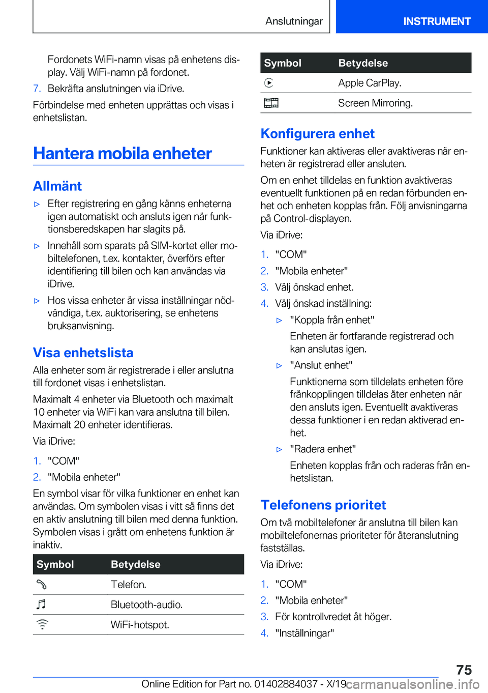 BMW 7 SERIES 2020  InstruktionsbÖcker (in Swedish) �F�o�r�d�o�n�e�t�s��W�i�F�i�-�n�a�m�n��v�i�s�a�s��p�å��e�n�h�e�t�e�n�s��d�i�sj
�p�l�a�y�.��V�ä�l�j��W�i�F�i�-�n�a�m�n��p�å��f�o�r�d�o�n�e�t�.�7�.�B�e�k�r�ä�f�t�a��a�n�s�l�u�t�n�i�n�g�e�