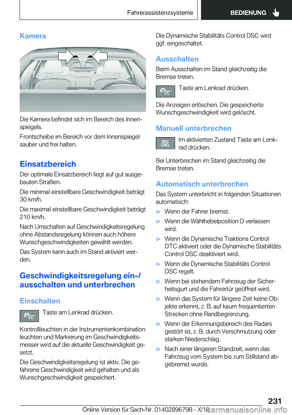 BMW 7 SERIES 2019  Betriebsanleitungen (in German) �K�a�m�e�r�a
�D�i�e��K�a�m�e�r�a��b�e�f�i�n�d�e�t��s�i�c�h��i�m��B�e�r�e�i�c�h��d�e�s��I�n�n�e�nj�s�p�i�e�g�e�l�s�.
�F�r�o�n�t�s�c�h�e�i�b�e��i�m��B�e�r�e�i�c�h��v�o�r��d�e�m��I�n�n�e�n�s