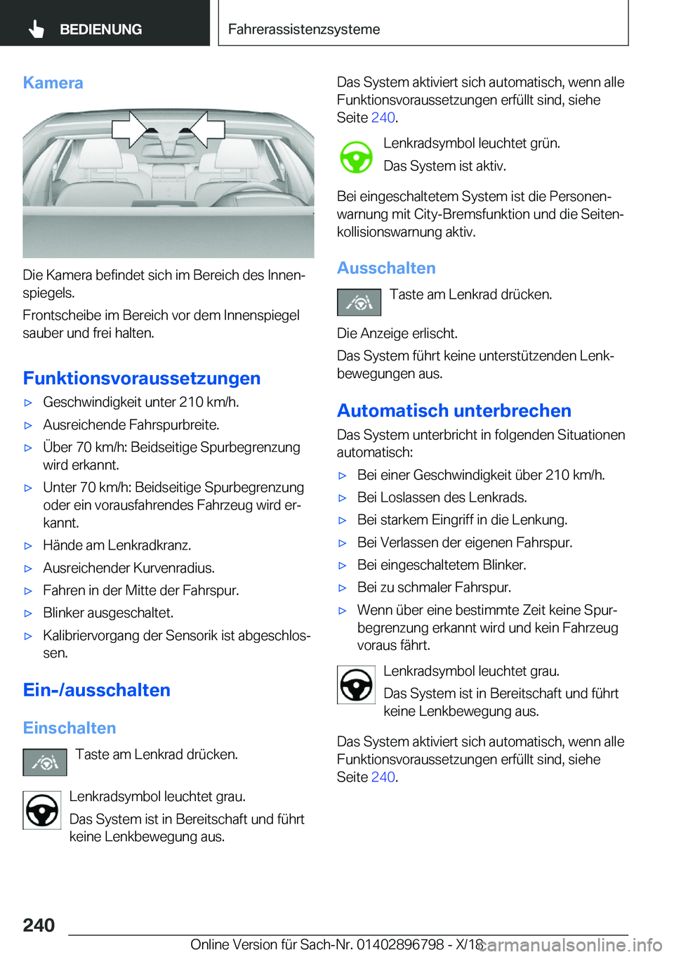 BMW 7 SERIES 2019  Betriebsanleitungen (in German) �K�a�m�e�r�a
�D�i�e��K�a�m�e�r�a��b�e�f�i�n�d�e�t��s�i�c�h��i�m��B�e�r�e�i�c�h��d�e�s��I�n�n�e�nj�s�p�i�e�g�e�l�s�.
�F�r�o�n�t�s�c�h�e�i�b�e��i�m��B�e�r�e�i�c�h��v�o�r��d�e�m��I�n�n�e�n�s