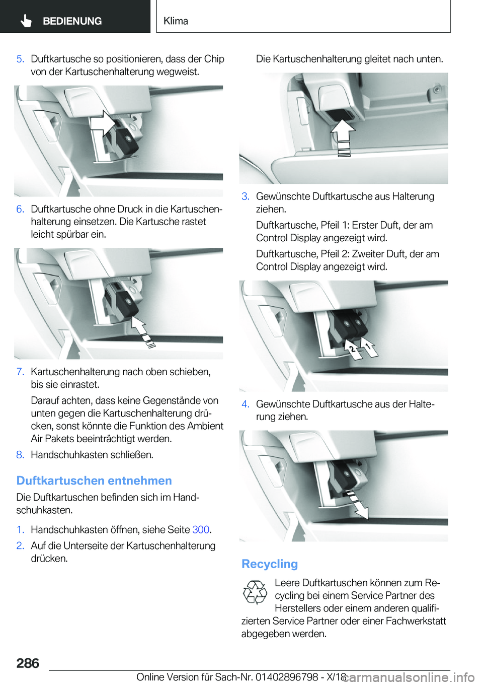 BMW 7 SERIES 2019  Betriebsanleitungen (in German) �5�.�D�u�f�t�k�a�r�t�u�s�c�h�e��s�o��p�o�s�i�t�i�o�n�i�e�r�e�n�,��d�a�s�s��d�e�r��C�h�i�p
�v�o�n��d�e�r��K�a�r�t�u�s�c�h�e�n�h�a�l�t�e�r�u�n�g��w�e�g�w�e�i�s�t�.�6�.�D�u�f�t�k�a�r�t�u�s�c�h�e�