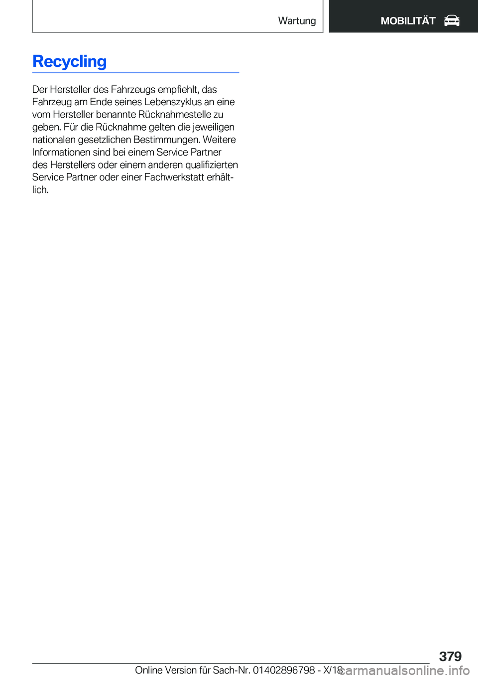 BMW 7 SERIES 2019  Betriebsanleitungen (in German) �R�e�c�y�c�l�i�n�g
�D�e�r��H�e�r�s�t�e�l�l�e�r��d�e�s��F�a�h�r�z�e�u�g�s��e�m�p�f�i�e�h�l�t�,��d�a�s
�F�a�h�r�z�e�u�g��a�m��E�n�d�e��s�e�i�n�e�s��L�e�b�e�n�s�z�y�k�l�u�s��a�n��e�i�n�e �v�o�