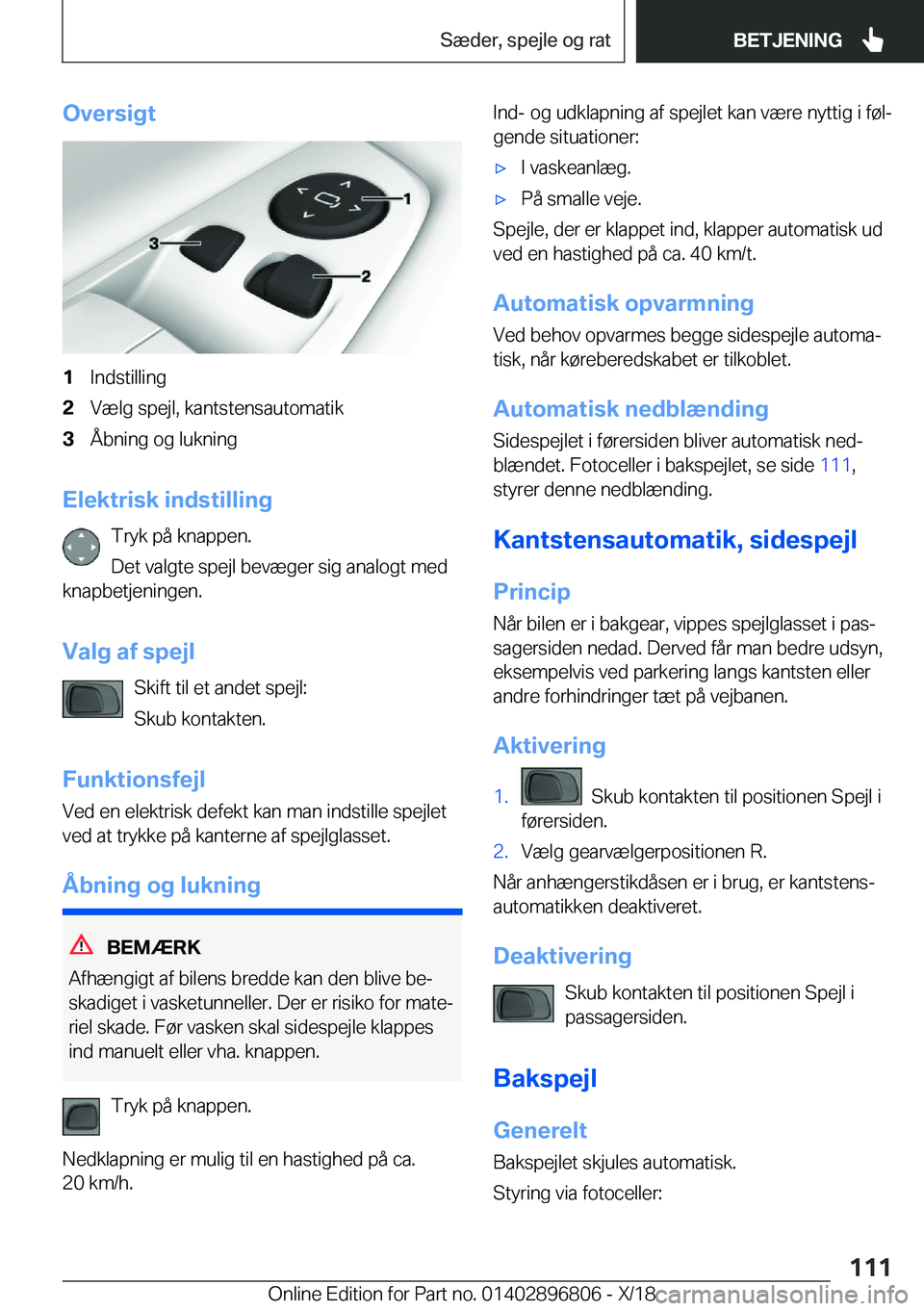 BMW 7 SERIES 2019  InstruktionsbØger (in Danish) �O�v�e�r�s�i�g�t�1�I�n�d�s�t�i�l�l�i�n�g�2�V�æ�l�g��s�p�e�j�l�,��k�a�n�t�s�t�e�n�s�a�u�t�o�m�a�t�i�k�3�Å�b�n�i�n�g��o�g��l�u�k�n�i�n�g
�E�l�e�k�t�r�i�s�k��i�n�d�s�t�i�l�l�i�n�g�T�r�y�k��p�å�