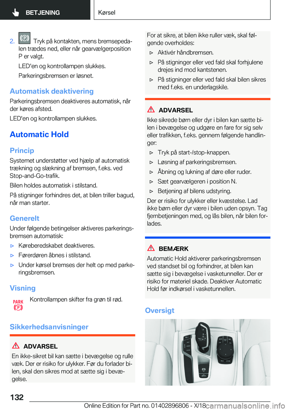 BMW 7 SERIES 2019  InstruktionsbØger (in Danish) �2�.���T�r�y�k��p�å��k�o�n�t�a�k�t�e�n�,��m�e�n�s��b�r�e�m�s�e�p�e�d�aj
�l�e�n��t�r�æ�d�e�s��n�e�d�,��e�l�l�e�r��n�å�r��g�e�a�r�v�æ�l�g�e�r�p�o�s�i�t�i�o�n �P��e�r��v�a�l�g�t�.
�L�E�