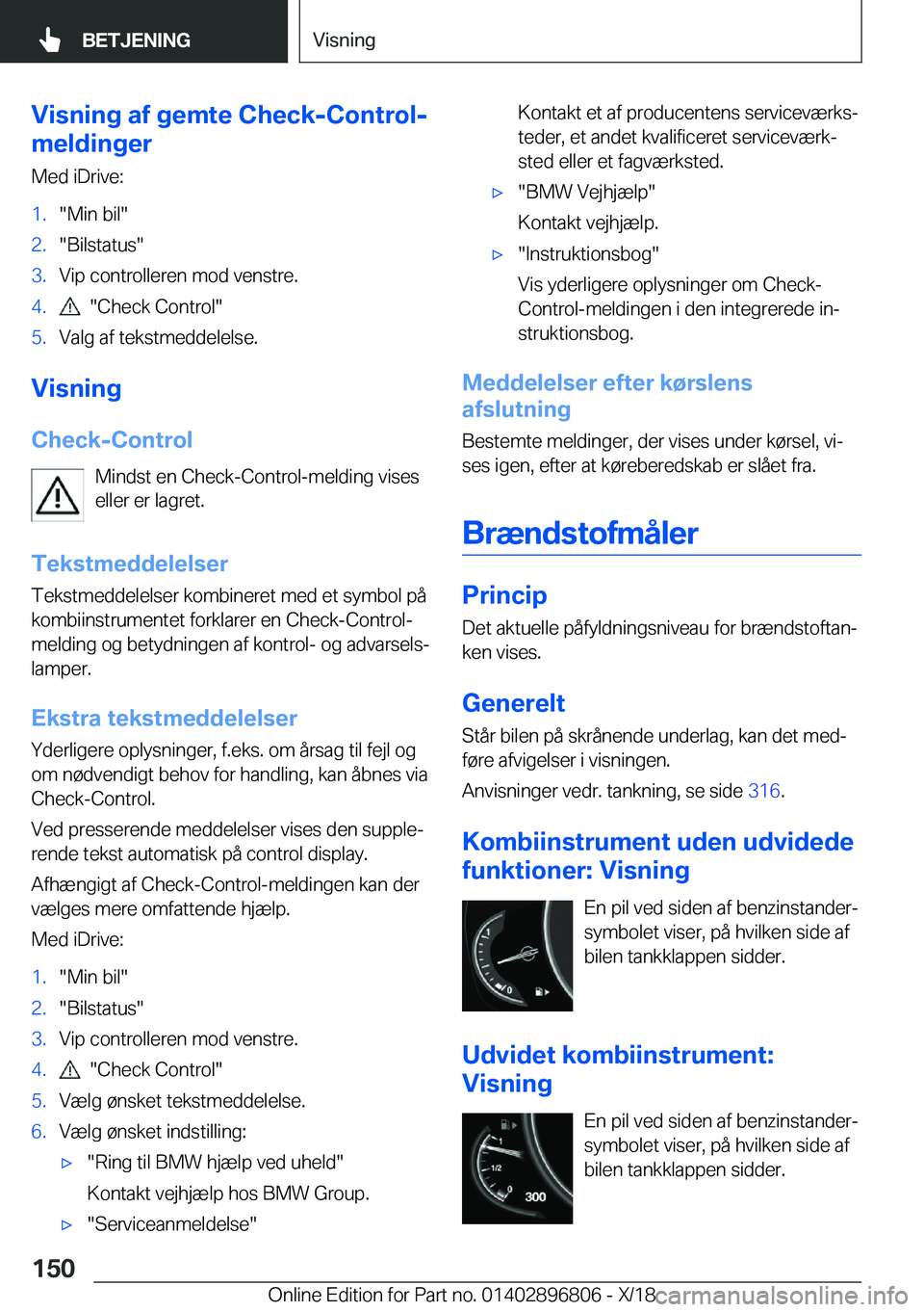BMW 7 SERIES 2019  InstruktionsbØger (in Danish) �V�i�s�n�i�n�g��a�f��g�e�m�t�e��C�h�e�c�k�-�C�o�n�t�r�o�l�-
�m�e�l�d�i�n�g�e�r
�M�e�d��i�D�r�i�v�e�:�1�.��M�i�n��b�i�l��2�.��B�i�l�s�t�a�t�u�s��3�.�V�i�p��c�o�n�t�r�o�l�l�e�r�e�n��m�o�d��v
