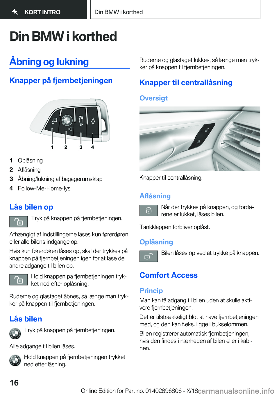 BMW 7 SERIES 2019  InstruktionsbØger (in Danish) �D�i�n��B�M�W��i��k�o�r�t�h�e�d�Å�b�n�i�n�g��o�g��l�u�k�n�i�n�g
�K�n�a�p�p�e�r��p�å��f�j�e�r�n�b�e�t�j�e�n�i�n�g�e�n
�1�O�p�l�å�s�n�i�n�g�2�A�f�l�å�s�n�i�n�g�3�Å�b�n�i�n�g�/�l�u�k�n�i�n�g�