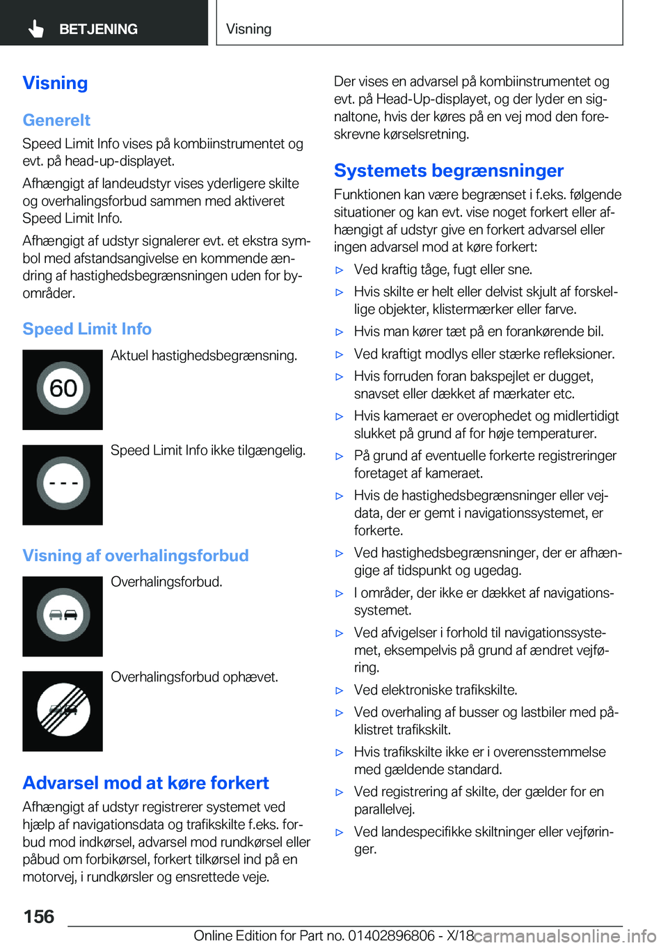 BMW 7 SERIES 2019  InstruktionsbØger (in Danish) �V�i�s�n�i�n�g
�G�e�n�e�r�e�l�t
�S�p�e�e�d��L�i�m�i�t��I�n�f�o��v�i�s�e�s��p�å��k�o�m�b�i�i�n�s�t�r�u�m�e�n�t�e�t��o�g �e�v�t�.��p�å��h�e�a�d�-�u�p�-�d�i�s�p�l�a�y�e�t�.
�A�f�h�æ�n�g�i�g�t�
