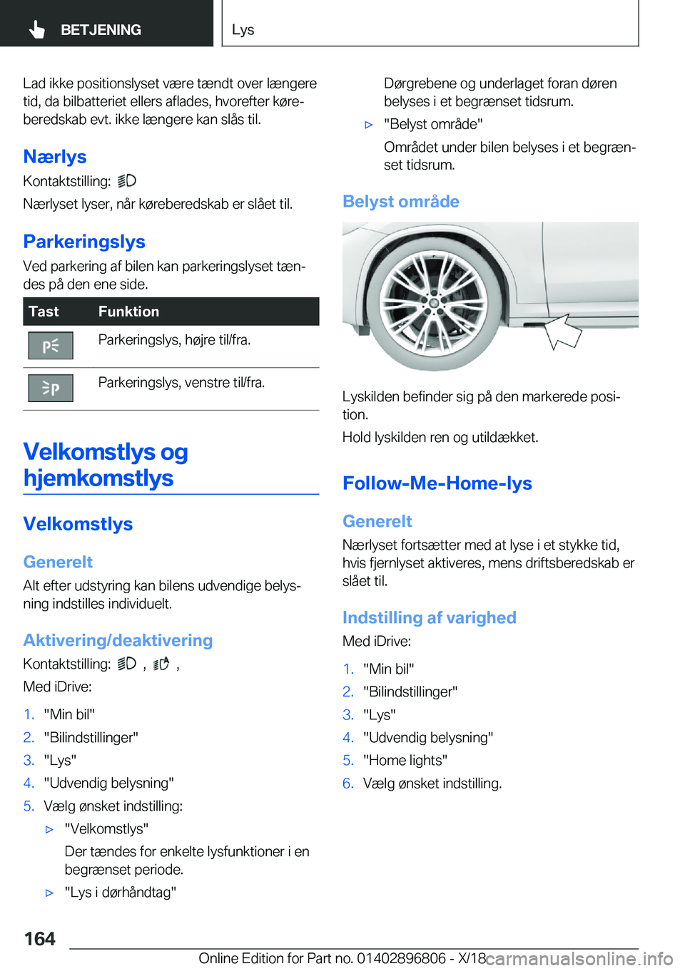 BMW 7 SERIES 2019  InstruktionsbØger (in Danish) �L�a�d��i�k�k�e��p�o�s�i�t�i�o�n�s�l�y�s�e�t��v�æ�r�e��t�æ�n�d�t��o�v�e�r��l�æ�n�g�e�r�e
�t�i�d�,��d�a��b�i�l�b�a�t�t�e�r�i�e�t��e�l�l�e�r�s��a�f�l�a�d�e�s�,��h�v�o�r�e�f�t�e�r��k�