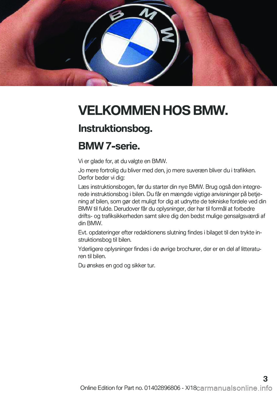 BMW 7 SERIES 2019  InstruktionsbØger (in Danish) �V�E�L�K�O�M�M�E�N��H�O�S��B�M�W�.
�I�n�s�t�r�u�k�t�i�o�n�s�b�o�g�.
�B�M�W��7�-�s�e�r�i�e�. �V�i��e�r��g�l�a�d�e��f�o�r�,��a�t��d�u��v�a�l�g�t�e��e�n��B�M�W�.
�J�o��m�e�r�e��f�o�r�t�r�o�l