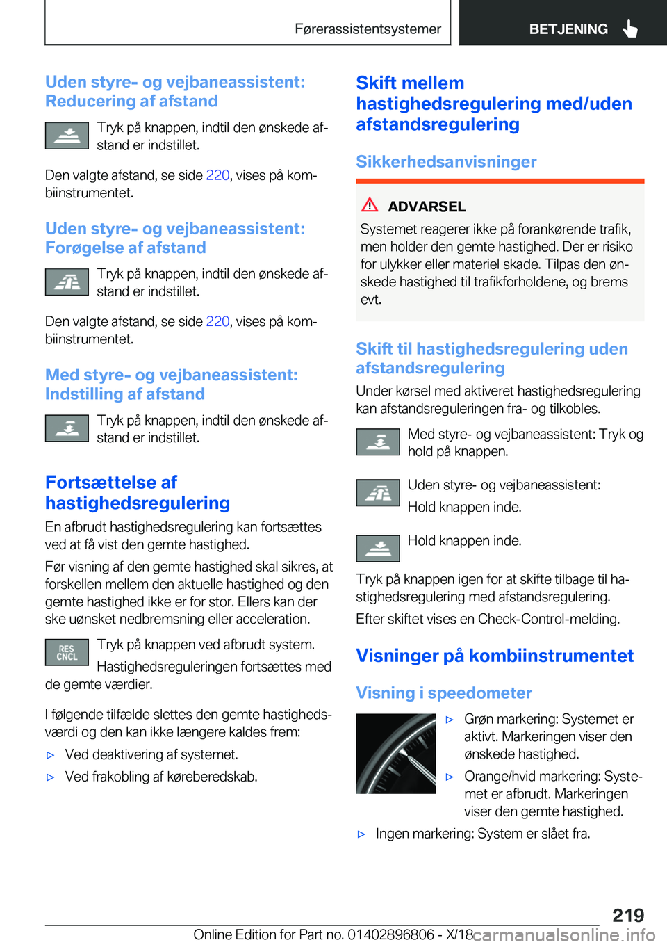 BMW 7 SERIES 2019  InstruktionsbØger (in Danish) �U�d�e�n��s�t�y�r�e�-��o�g��v�e�j�b�a�n�e�a�s�s�i�s�t�e�n�t�:
�R�e�d�u�c�e�r�i�n�g��a�f��a�f�s�t�a�n�d
�T�r�y�k��p�å��k�n�a�p�p�e�n�,��i�n�d�t�i�l��d�e�n��