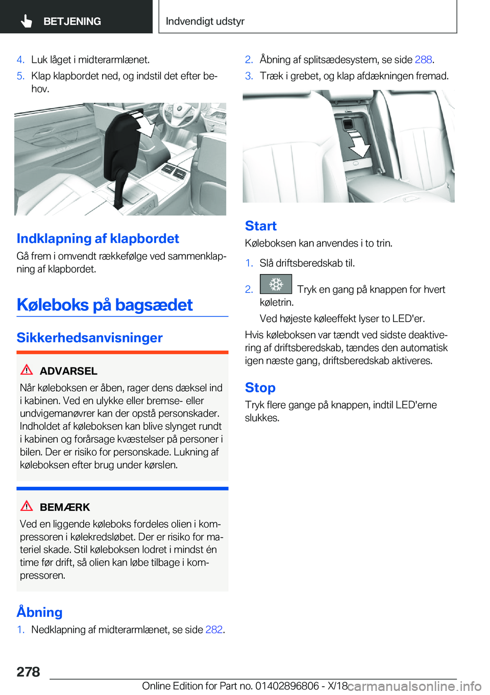 BMW 7 SERIES 2019  InstruktionsbØger (in Danish) �4�.�L�u�k��l�å�g�e�t��i��m�i�d�t�e�r�a�r�m�l�æ�n�e�t�.�5�.�K�l�a�p��k�l�a�p�b�o�r�d�e�t��n�e�d�,��o�g��i�n�d�s�t�i�l��d�e�t��e�f�t�e�r��b�ej
�h�o�v�.
�I�n�d�k�l�a�p�n�i�n�g��a�f��k�l�a