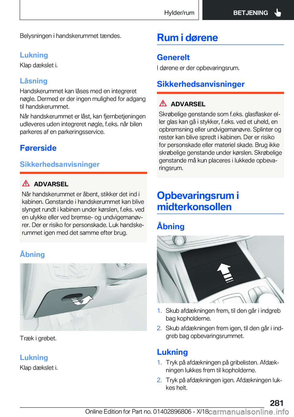 BMW 7 SERIES 2019  InstruktionsbØger (in Danish) �B�e�l�y�s�n�i�n�g�e�n��i��h�a�n�d�s�k�e�r�u�m�m�e�t��t�æ�n�d�e�s�.
�L�u�k�n�i�n�g
�K�l�a�p��d�æ�k�s�l�e�t��i�.
�L�å�s�n�i�n�g
�H�a�n�d�s�k�e�r�u�m�m�e�t��k�a�n��l�å�s�e�s��m�e�d��e�n��i