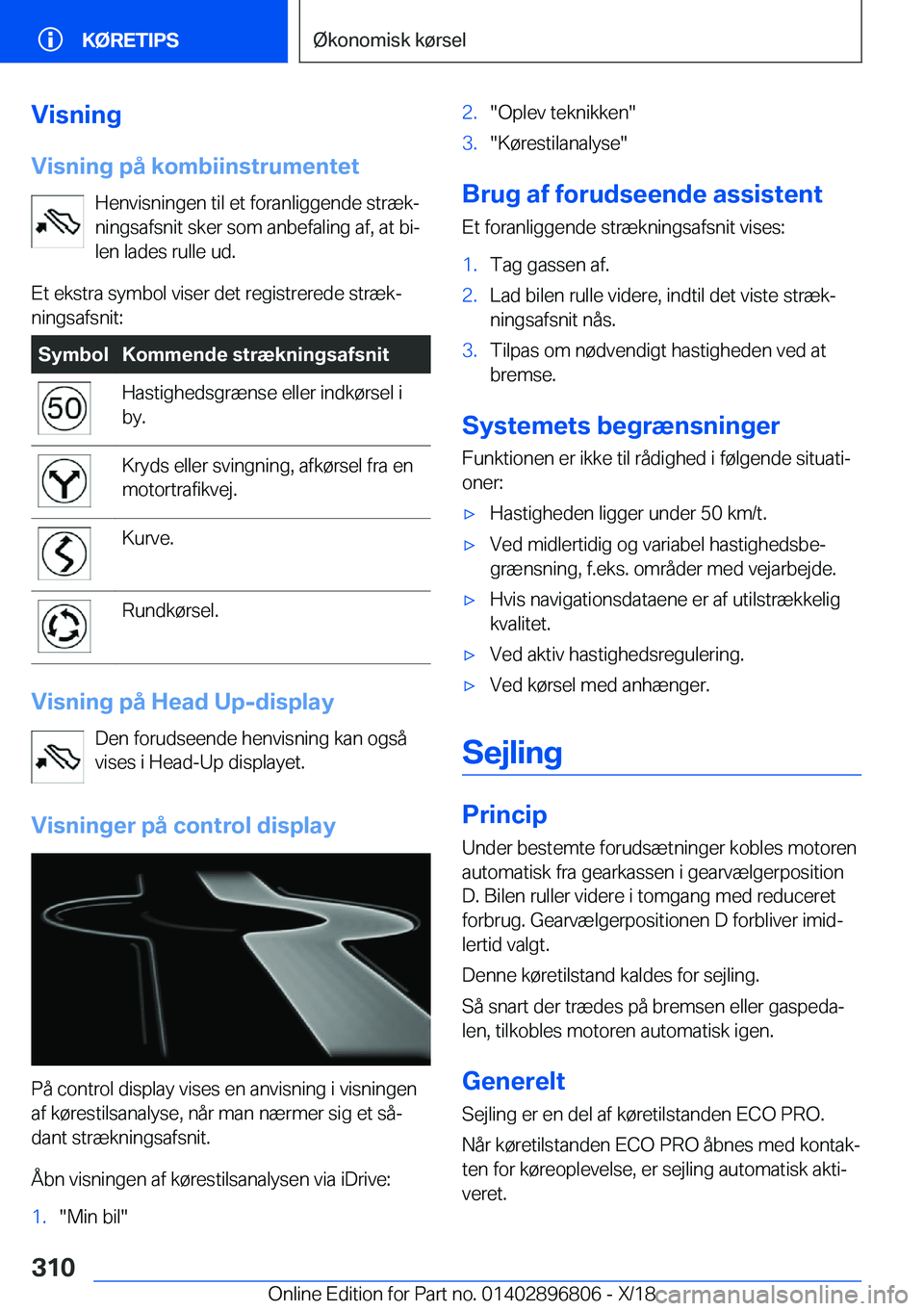 BMW 7 SERIES 2019  InstruktionsbØger (in Danish) �V�i�s�n�i�n�g
�V�i�s�n�i�n�g��p�å��k�o�m�b�i�i�n�s�t�r�u�m�e�n�t�e�t �H�e�n�v�i�s�n�i�n�g�e�n��t�i�l��e�t��f�o�r�a�n�l�i�g�g�e�n�d�e��s�t�r�æ�kj
�n�i�n�g�s�a�f�s�n�i�t��s�k�e�r��s�o�m��a�
