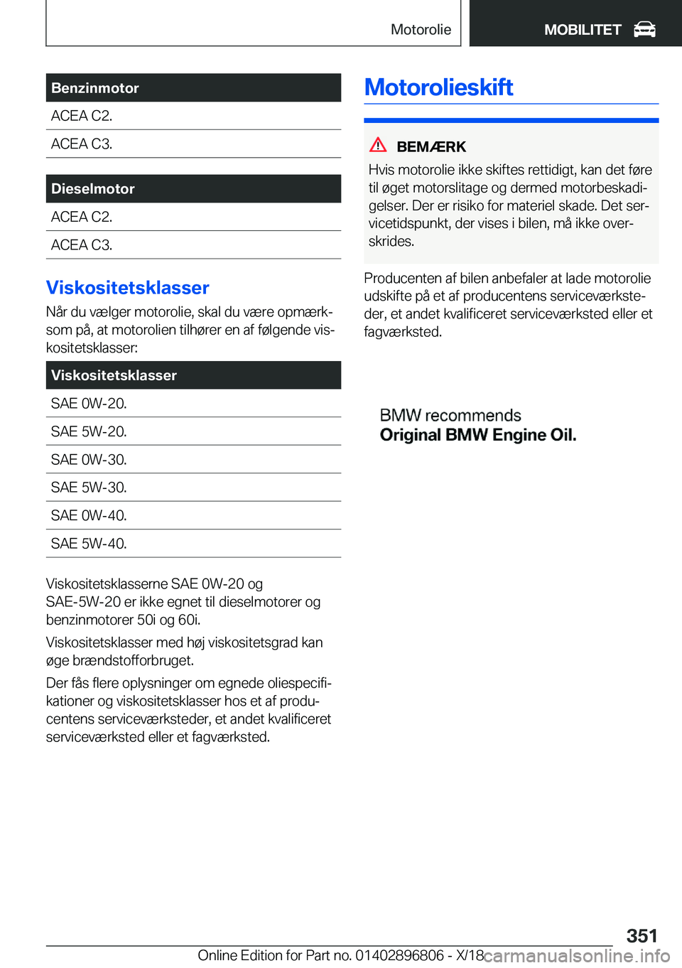 BMW 7 SERIES 2019  InstruktionsbØger (in Danish) �B�e�n�z�i�n�m�o�t�o�r�A�C�E�A��C�2�.�A�C�E�A��C�3�.�D�i�e�s�e�l�m�o�t�o�r�A�C�E�A��C�2�.�A�C�E�A��C�3�.
�V�i�s�k�o�s�i�t�e�t�s�k�l�a�s�s�e�r�N�å�r��d�u��v�æ�l�g�e�r��m�o�t�o�r�o�l�i�e�,��s�