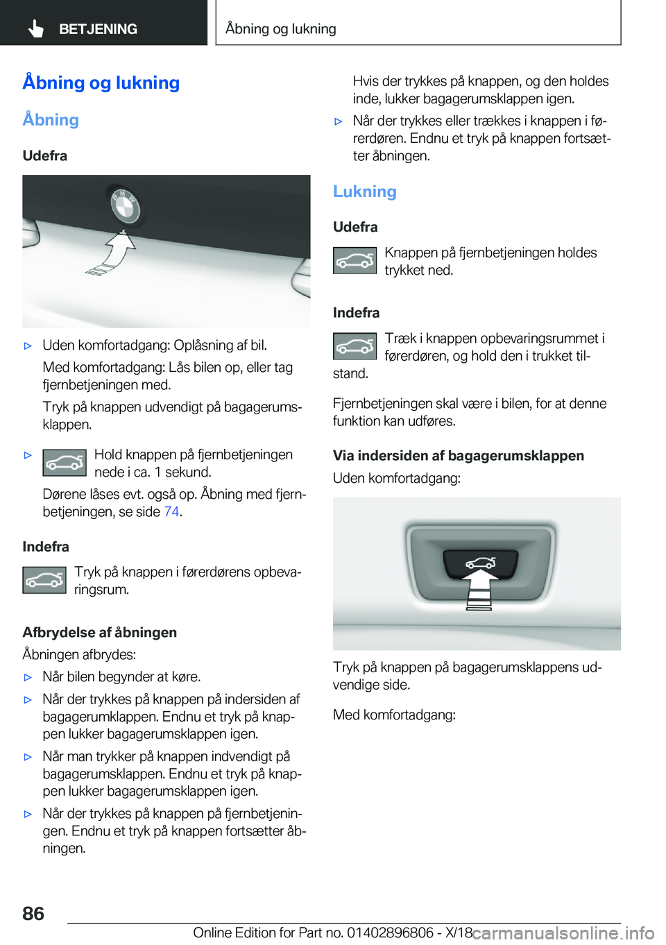 BMW 7 SERIES 2019  InstruktionsbØger (in Danish) �Å�b�n�i�n�g��o�g��l�u�k�n�i�n�g�Å�b�n�i�n�g
�U�d�e�f�r�a'x�U�d�e�n��k�o�m�f�o�r�t�a�d�g�a�n�g�:��O�p�l�å�s�n�i�n�g��a�f��b�i�l�.
�M�e�d��k�o�m�f�o�r�t�a�d�g�a�n�g�:��L�å�s��b�i�l�e�n