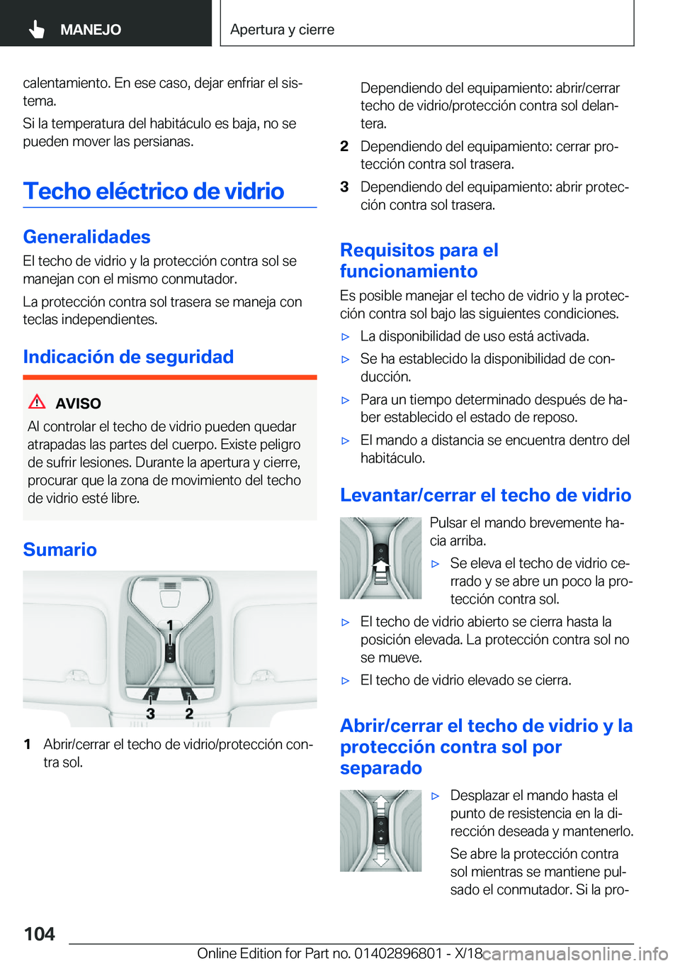 BMW 7 SERIES 2019  Manuales de Empleo (in Spanish) �c�a�l�e�n�t�a�m�i�e�n�t�o�.��E�n��e�s�e��c�a�s�o�,��d�e�j�a�r��e�n�f�r�i�a�r��e�l��s�i�sª
�t�e�m�a�.
�S�i��l�a��t�e�m�p�e�r�a�t�u�r�a��d�e�l��h�a�b�i�t�