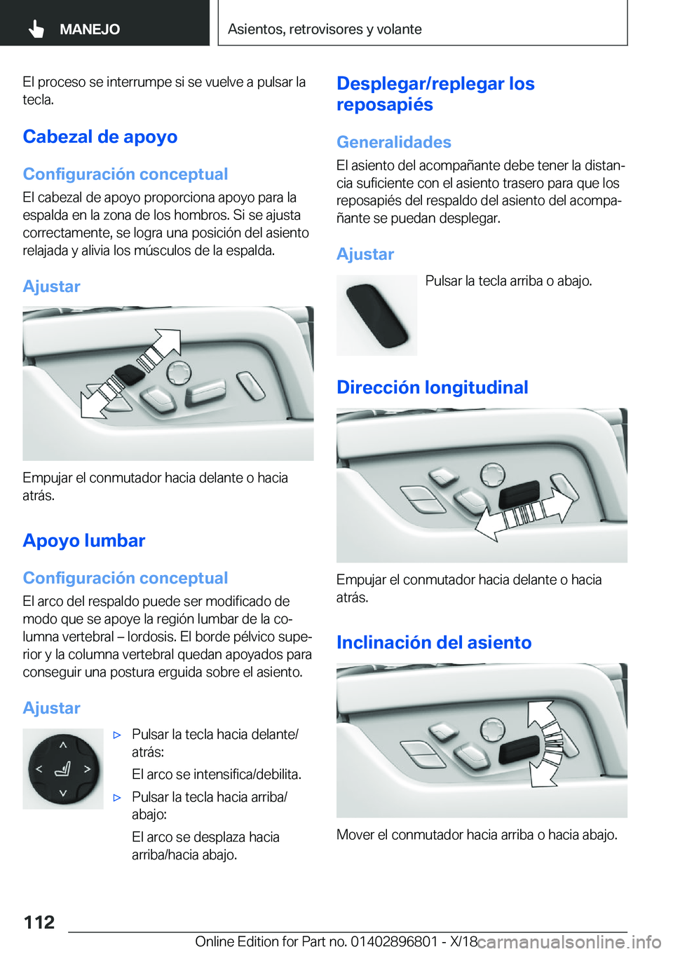 BMW 7 SERIES 2019  Manuales de Empleo (in Spanish) �E�l��p�r�o�c�e�s�o��s�e��i�n�t�e�r�r�u�m�p�e��s�i��s�e��v�u�e�l�v�e��a��p�u�l�s�a�r��l�a�t�e�c�l�a�.
�C�a�b�e�z�a�l��d�e��a�p�o�y�o
�C�o�n�f�i�g�u�r�a�c�i�