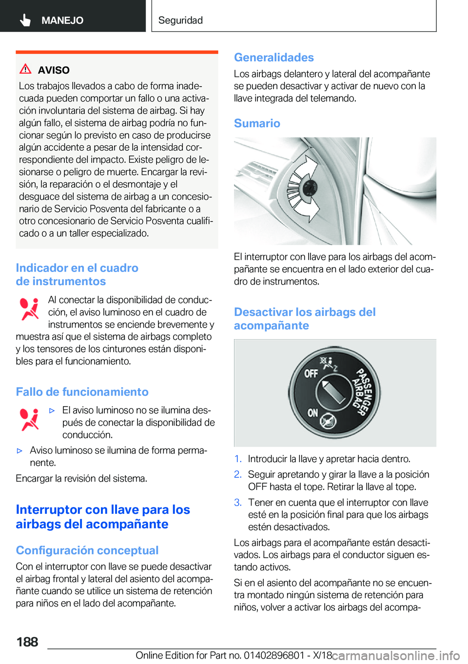 BMW 7 SERIES 2019  Manuales de Empleo (in Spanish) �A�V�I�S�O
�L�o�s��t�r�a�b�a�j�o�s��l�l�e�v�a�d�o�s��a��c�a�b�o��d�e��f�o�r�m�a��i�n�a�d�eª
�c�u�a�d�a��p�u�e�d�e�n��c�o�m�p�o�r�t�a�r��u�n��f�a�l�l�o��o��u�n�a��a�c�t�i�v�aª
�c�i�