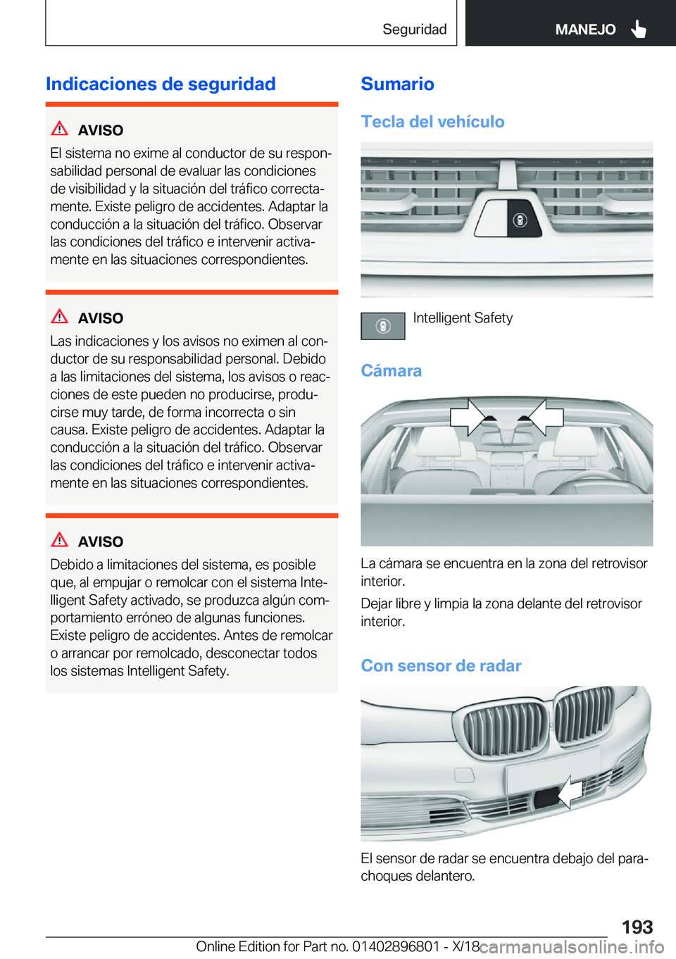 BMW 7 SERIES 2019  Manuales de Empleo (in Spanish) �I�n�d�i�c�a�c�i�o�n�e�s��d�e��s�e�g�u�r�i�d�a�d
�A�V�I�S�O
�E�l��s�i�s�t�e�m�a��n�o��e�x�i�m�e��a�l��c�o�n�d�u�c�t�o�r��d�e��s�u��r�e�s�p�o�nª
�s�a�b�i�l�i�d�a�d��p�e�r�s�o�n�a�l��d�e�