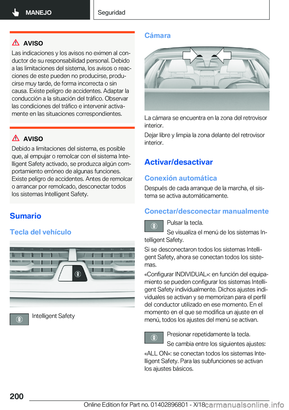 BMW 7 SERIES 2019  Manuales de Empleo (in Spanish) �A�V�I�S�O
�L�a�s��i�n�d�i�c�a�c�i�o�n�e�s��y��l�o�s��a�v�i�s�o�s��n�o��e�x�i�m�e�n��a�l��c�o�nª
�d�u�c�t�o�r��d�e��s�u��r�e�s�p�o�n�s�a�b�i�l�i�d�a�d��p�e�r�s�o�n�a�l�.��D�e�b�i�d�o �a