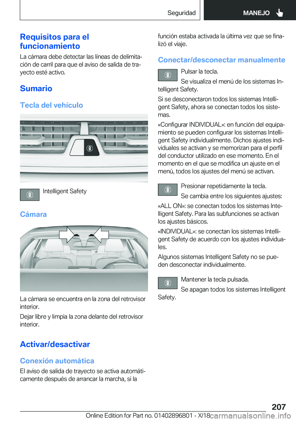 BMW 7 SERIES 2019  Manuales de Empleo (in Spanish) �R�e�q�u�i�s�i�t�o�s��p�a�r�a��e�l
�f�u�n�c�i�o�n�a�m�i�e�n�t�o
�L�a��c�