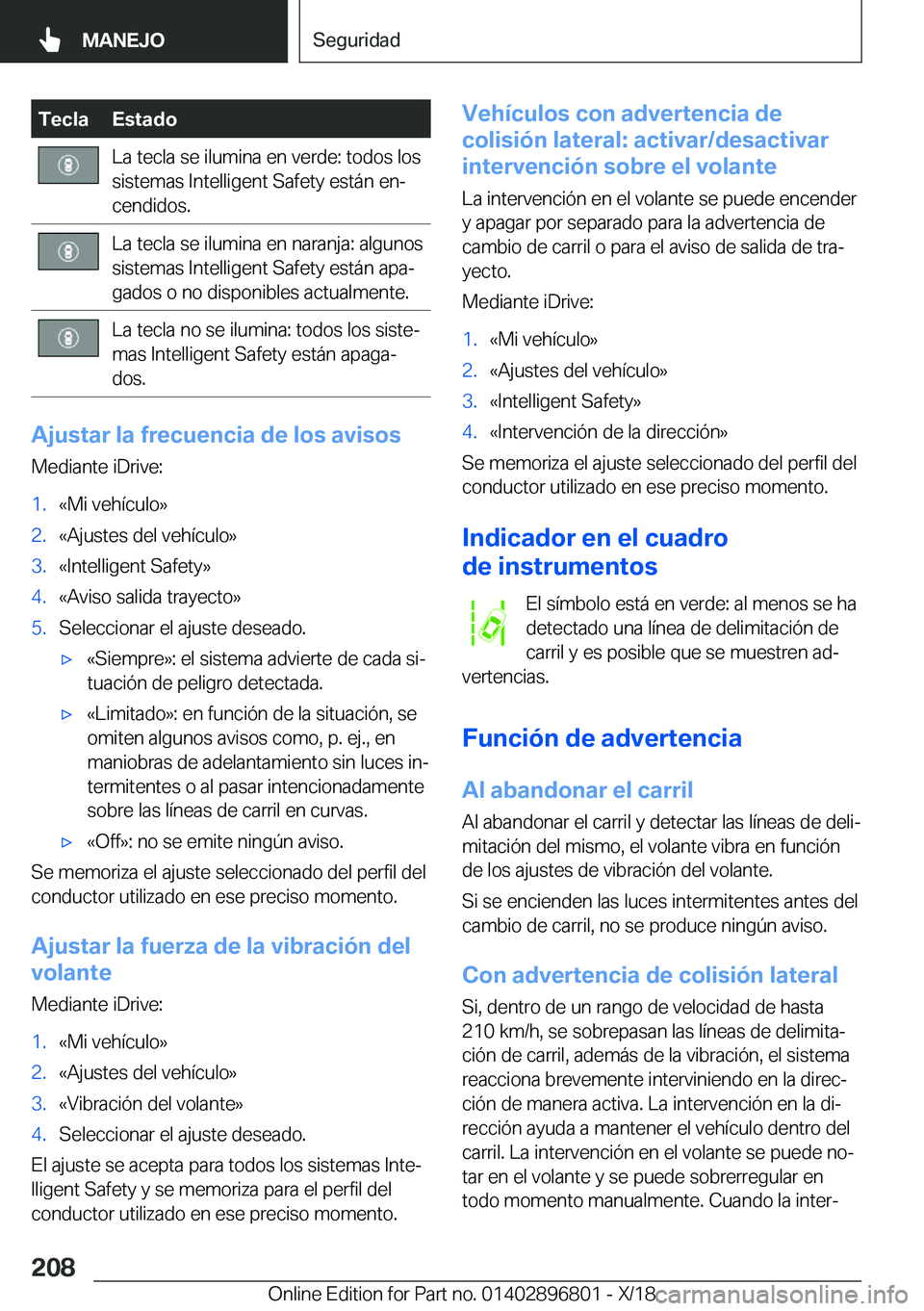 BMW 7 SERIES 2019  Manuales de Empleo (in Spanish) �T�e�c�l�a�E�s�t�a�d�o�L�a��t�e�c�l�a��s�e��i�l�u�m�i�n�a��e�n��v�e�r�d�e�:��t�o�d�o�s��l�o�s�s�i�s�t�e�m�a�s��I�n�t�e�l�l�i�g�e�n�t��S�a�f�e�t�y��e�s�t�