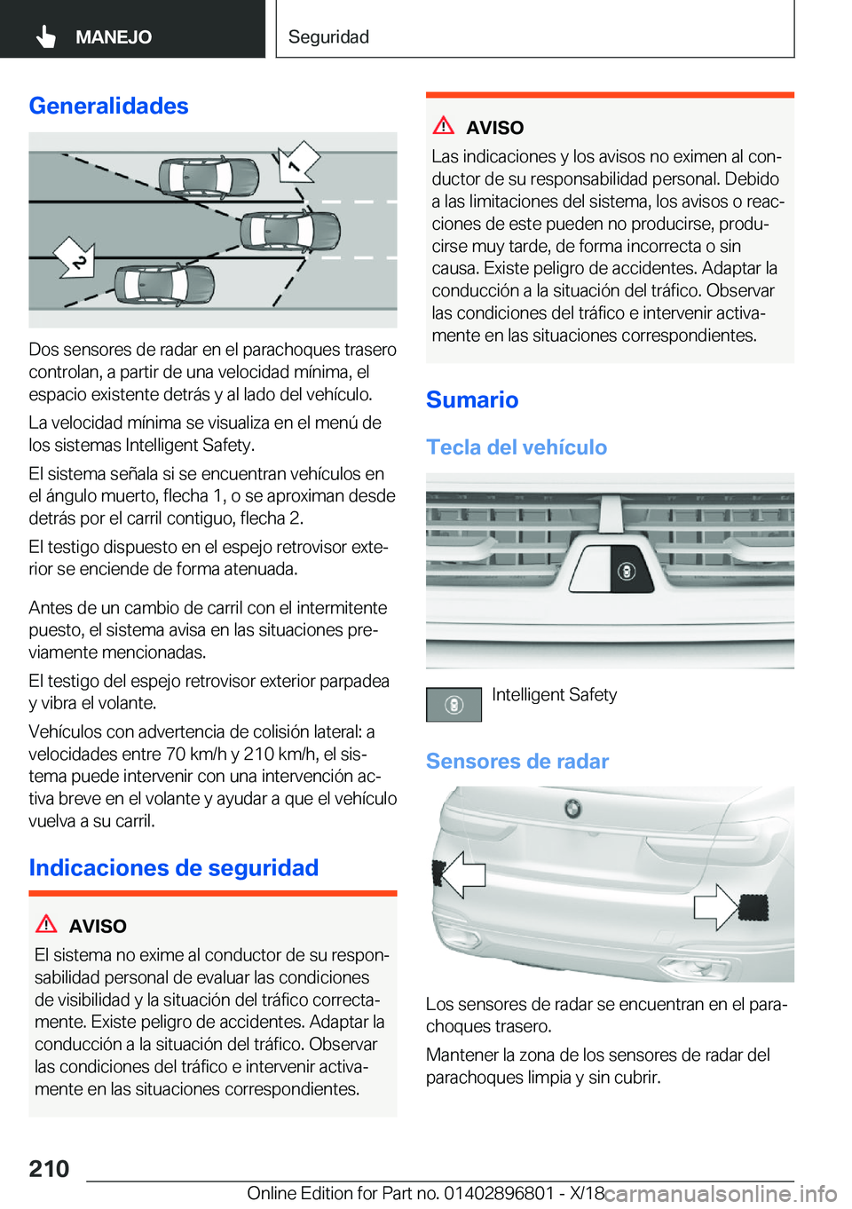 BMW 7 SERIES 2019  Manuales de Empleo (in Spanish) �G�e�n�e�r�a�l�i�d�a�d�e�s
�D�o�s��s�e�n�s�o�r�e�s��d�e��r�a�d�a�r��e�n��e�l��p�a�r�a�c�h�o�q�u�e�s��t�r�a�s�e�r�o�c�o�n�t�r�o�l�a�n�,��a��p�a�r�t�i�r��d�e��u�n�a��v�e�l�o�c�i�d�a�d��m�