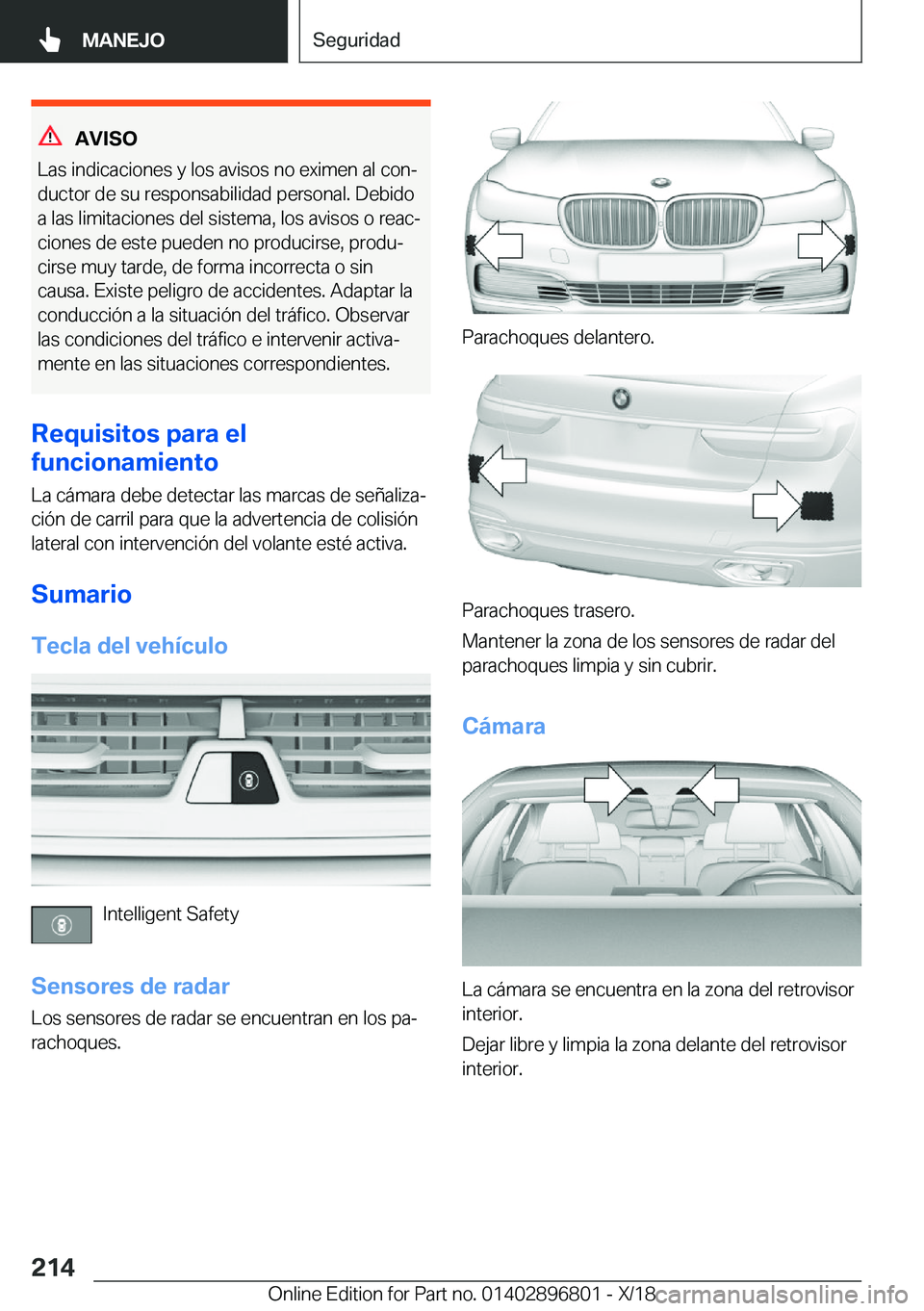 BMW 7 SERIES 2019  Manuales de Empleo (in Spanish) �A�V�I�S�O
�L�a�s��i�n�d�i�c�a�c�i�o�n�e�s��y��l�o�s��a�v�i�s�o�s��n�o��e�x�i�m�e�n��a�l��c�o�nª
�d�u�c�t�o�r��d�e��s�u��r�e�s�p�o�n�s�a�b�i�l�i�d�a�d��p�e�r�s�o�n�a�l�.��D�e�b�i�d�o �a