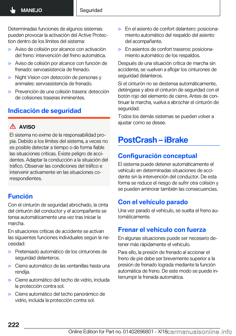BMW 7 SERIES 2019  Manuales de Empleo (in Spanish) �D�e�t�e�r�m�i�n�a�d�a�s��f�u�n�c�i�o�n�e�s��d�e��a�l�g�u�n�o�s��s�i�s�t�e�m�a�s�p�u�e�d�e�n��p�r�o�v�o�c�a�r��l�a��a�c�t�i�v�a�c�i�