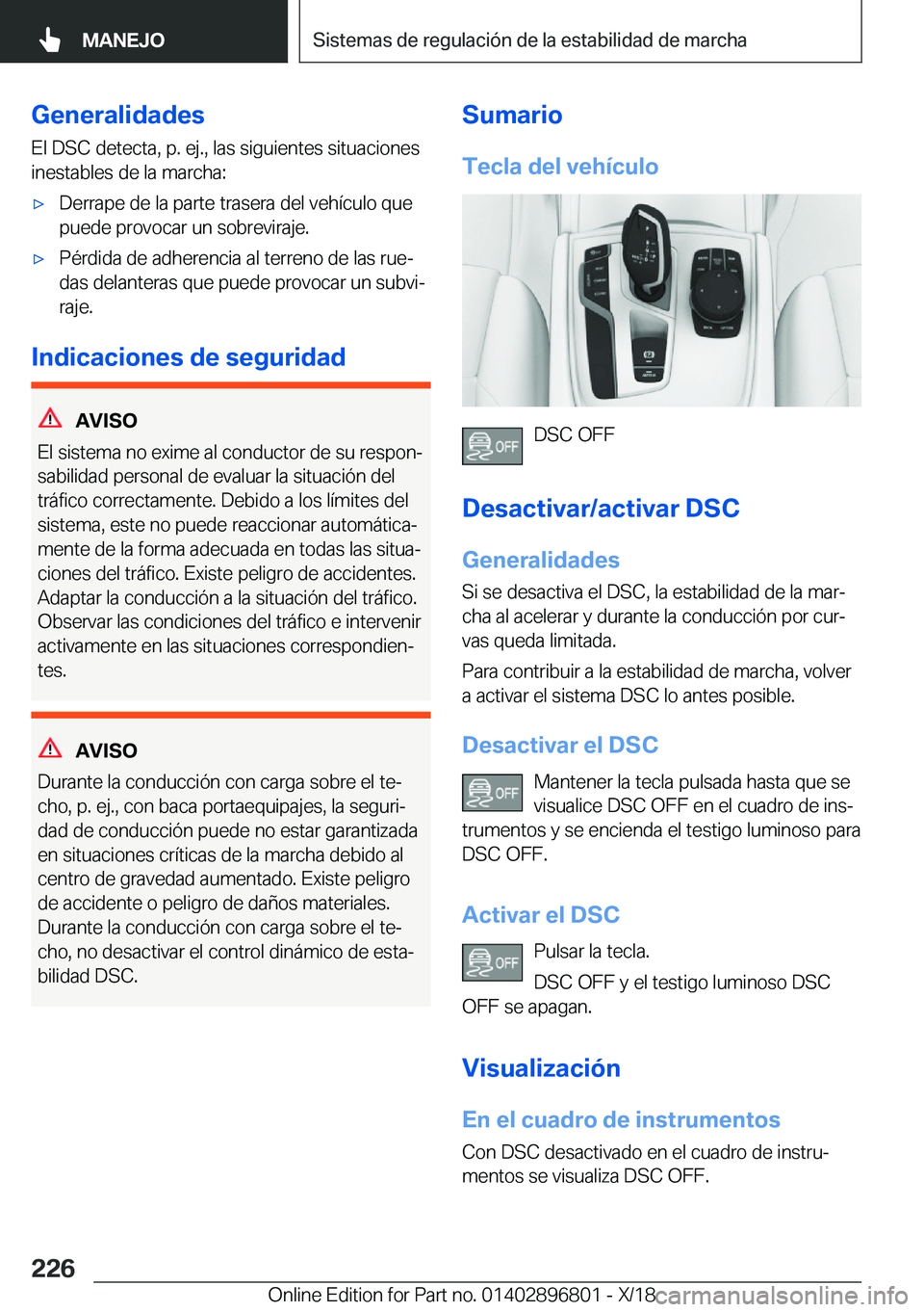 BMW 7 SERIES 2019  Manuales de Empleo (in Spanish) �G�e�n�e�r�a�l�i�d�a�d�e�s
�E�l��D�S�C��d�e�t�e�c�t�a�,��p�.��e�j�.�,��l�a�s��s�i�g�u�i�e�n�t�e�s��s�i�t�u�a�c�i�o�n�e�s
�i�n�e�s�t�a�b�l�e�s��d�e��l�a��m�a�r�c�h�a�:x�D�e�r�r�a�p�e��d�e�