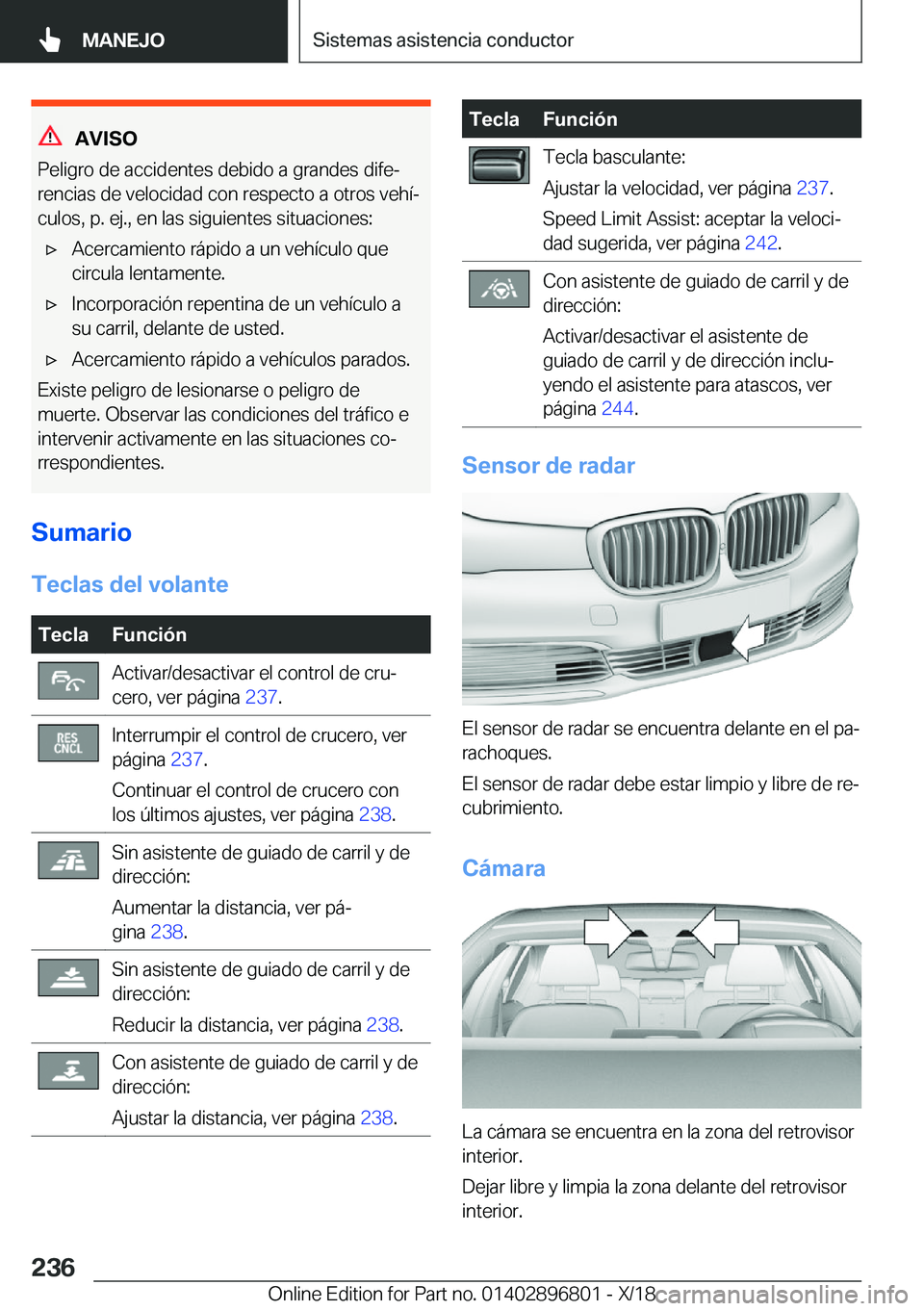 BMW 7 SERIES 2019  Manuales de Empleo (in Spanish) �A�V�I�S�O
�P�e�l�i�g�r�o��d�e��a�c�c�i�d�e�n�t�e�s��d�e�b�i�d�o��a��g�r�a�n�d�e�s��d�i�f�eª
�r�e�n�c�i�a�s��d�e��v�e�l�o�c�i�d�a�d��c�o�n��r�e�s�p�e�c�t�o��a��o�t�r�o�s��v�e�h�