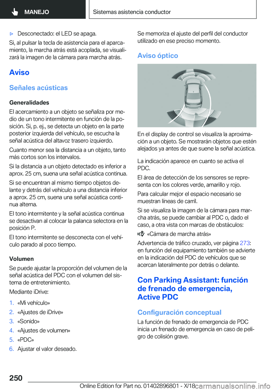 BMW 7 SERIES 2019  Manuales de Empleo (in Spanish) x�D�e�s�c�o�n�e�c�t�a�d�o�:��e�l��L�E�D��s�e��a�p�a�g�a�.
�S�i�,��a�l��p�u�l�s�a�r��l�a��t�e�c�l�a��d�e��a�s�i�s�t�e�n�c�i�a��p�a�r�a��e�l��a�p�a�r�c�aª
�m�i�e�n�t�o�,��l�a��m�a�r�c�
