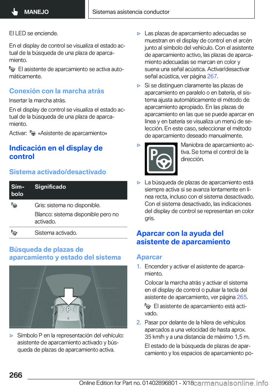 BMW 7 SERIES 2019  Manuales de Empleo (in Spanish) �E�l��L�E�D��s�e��e�n�c�i�e�n�d�e�.
�E�n��e�l��d�i�s�p�l�a�y��d�e��c�o�n�t�r�o�l��s�e��v�i�s�u�a�l�i�z�a��e�l��e�s�t�a�d�o��a�cª
�t�u�a�l��d�e��l�a��b�