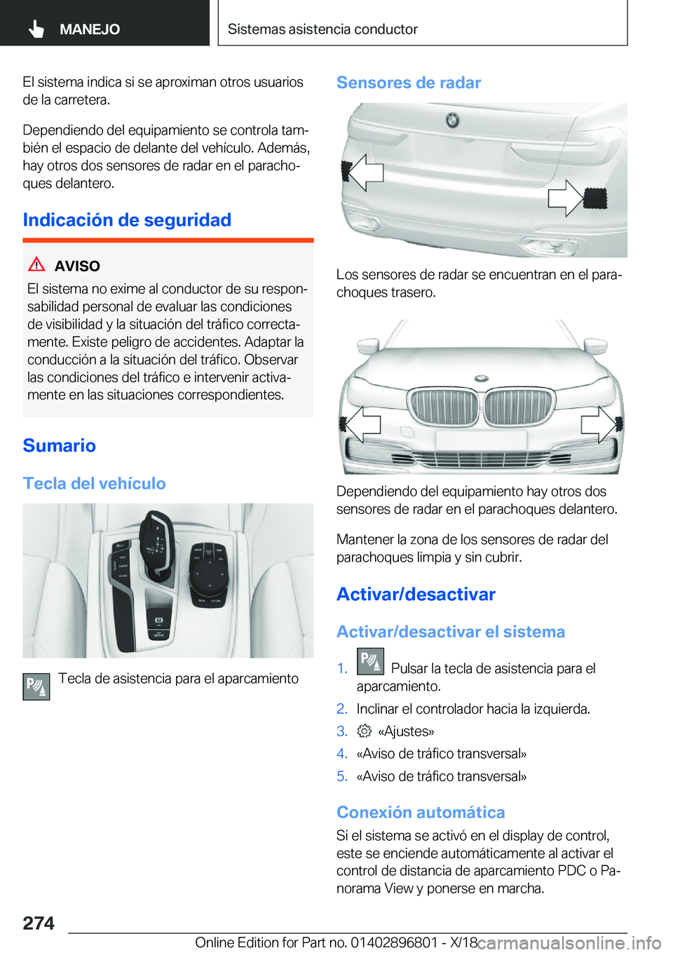 BMW 7 SERIES 2019  Manuales de Empleo (in Spanish) �E�l��s�i�s�t�e�m�a��i�n�d�i�c�a��s�i��s�e��a�p�r�o�x�i�m�a�n��o�t�r�o�s��u�s�u�a�r�i�o�s�d�e��l�a��c�a�r�r�e�t�e�r�a�.
�D�e�p�e�n�d�i�e�n�d�o��d�e�l��e�q�u�i�p�a�m�i�e�n�t�o��s�e��c�o�n�