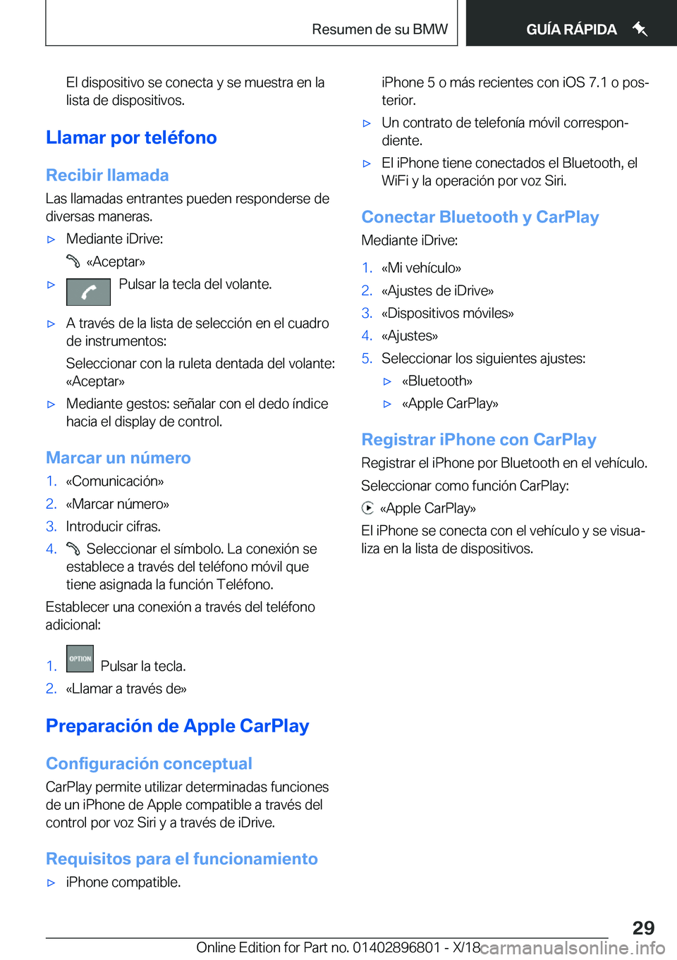 BMW 7 SERIES 2019  Manuales de Empleo (in Spanish) �E�l��d�i�s�p�o�s�i�t�i�v�o��s�e��c�o�n�e�c�t�a��y��s�e��m�u�e�s�t�r�a��e�n��l�a�l�i�s�t�a��d�e��d�i�s�p�o�s�i�t�i�v�o�s�.
�L�l�a�m�a�r��p�o�r��t�e�l�