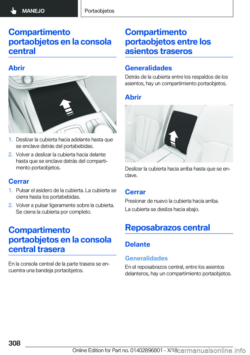 BMW 7 SERIES 2019  Manuales de Empleo (in Spanish) �C�o�m�p�a�r�t�i�m�e�n�t�o�p�o�r�t�a�o�b�j�e�t�o�s��e�n��l�a��c�o�n�s�o�l�a �c�e�n�t�r�a�l
�A�b�r�i�r
�1�.�D�e�s�l�i�z�a�r��l�a��c�u�b�i�e�r�t�a��h�a�c�i�a��a�d�e�l�a�n�t�e��h�a�s�t�a��q�u�e
