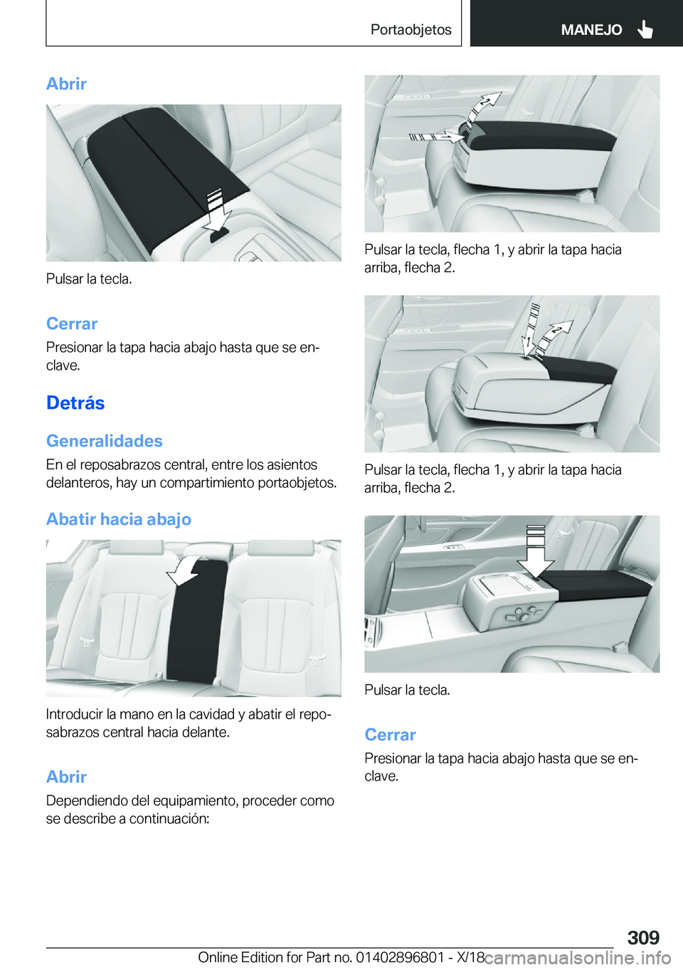 BMW 7 SERIES 2019  Manuales de Empleo (in Spanish) �A�b�r�i�r
�P�u�l�s�a�r��l�a��t�e�c�l�a�.�C�e�r�r�a�r
�P�r�e�s�i�o�n�a�r��l�a��t�a�p�a��h�a�c�i�a��a�b�a�j�o��h�a�s�t�a��q�u�e��s�e��e�nª �c�l�a�v�e�.
�D�e�t�r�
