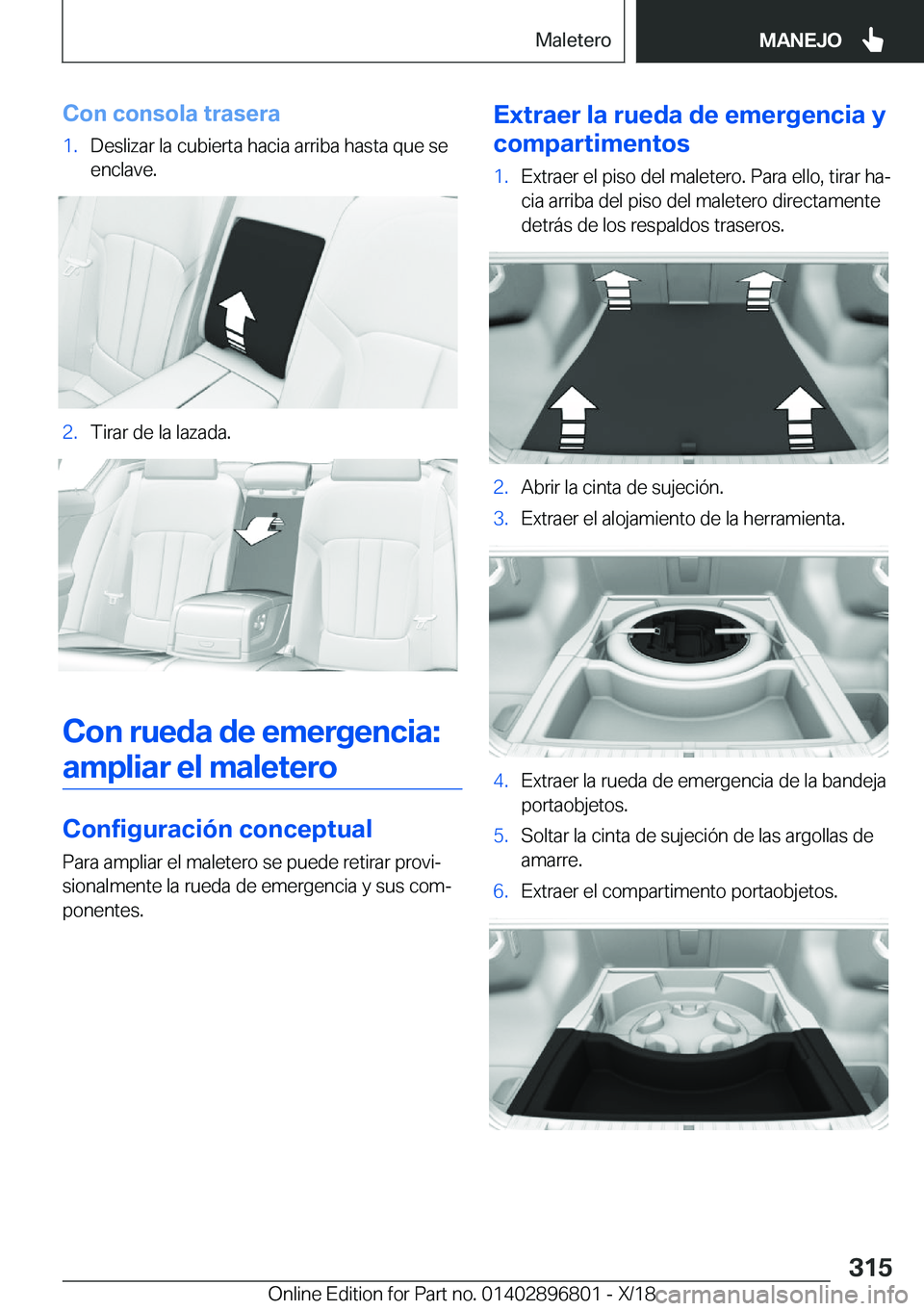 BMW 7 SERIES 2019  Manuales de Empleo (in Spanish) �C�o�n��c�o�n�s�o�l�a��t�r�a�s�e�r�a�1�.�D�e�s�l�i�z�a�r��l�a��c�u�b�i�e�r�t�a��h�a�c�i�a��a�r�r�i�b�a��h�a�s�t�a��q�u�e��s�e
�e�n�c�l�a�v�e�.�2�.�T�i�r�a�r��d�e��l�a��l�a�z�a�d�a�.
�C�o�n