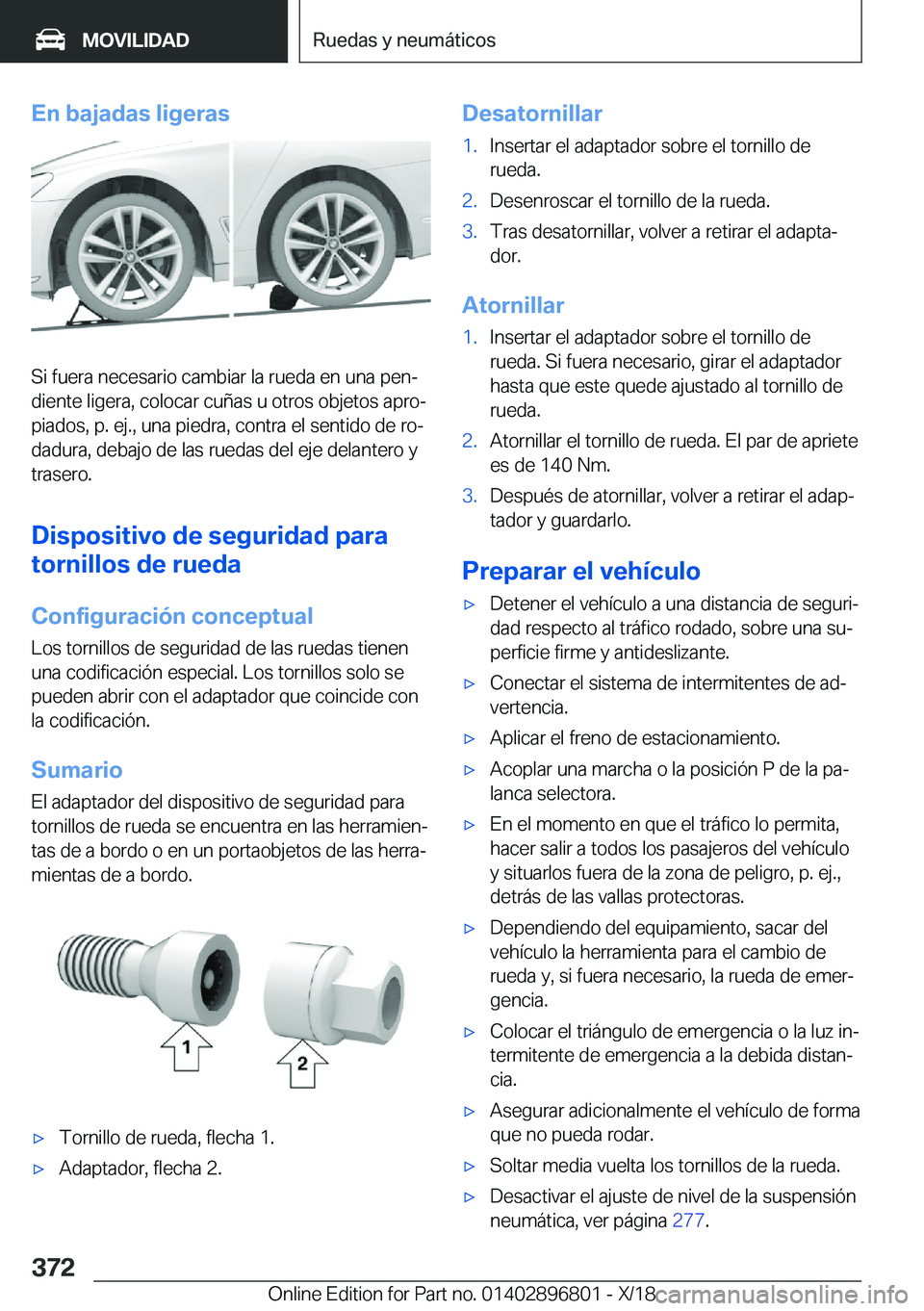 BMW 7 SERIES 2019  Manuales de Empleo (in Spanish) �E�n��b�a�j�a�d�a�s��l�i�g�e�r�a�s
�S�i��f�u�e�r�a��n�e�c�e�s�a�r�i�o��c�a�m�b�i�a�r��l�a��r�u�e�d�a��e�n��u�n�a��p�e�nª�d�i�e�n�t�e��l�i�g�e�r�a�,��c�o�l�o�c�a�r��c�u�