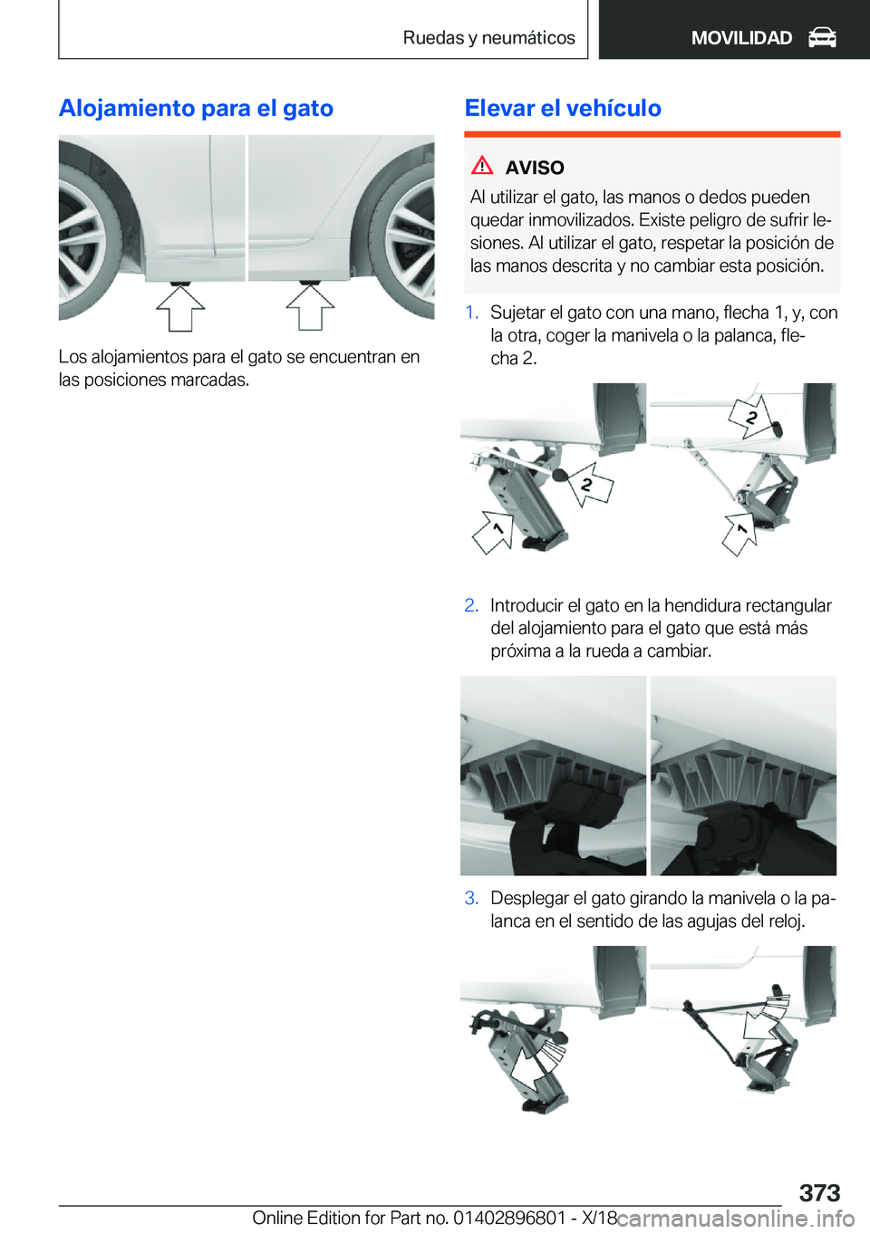 BMW 7 SERIES 2019  Manuales de Empleo (in Spanish) �A�l�o�j�a�m�i�e�n�t�o��p�a�r�a��e�l��g�a�t�o
�L�o�s��a�l�o�j�a�m�i�e�n�t�o�s��p�a�r�a��e�l��g�a�t�o��s�e��e�n�c�u�e�n�t�r�a�n��e�n
�l�a�s��p�o�s�i�c�i�o�n�e�s��m�a�r�c�a�d�a�s�.
�E�l�e�v�