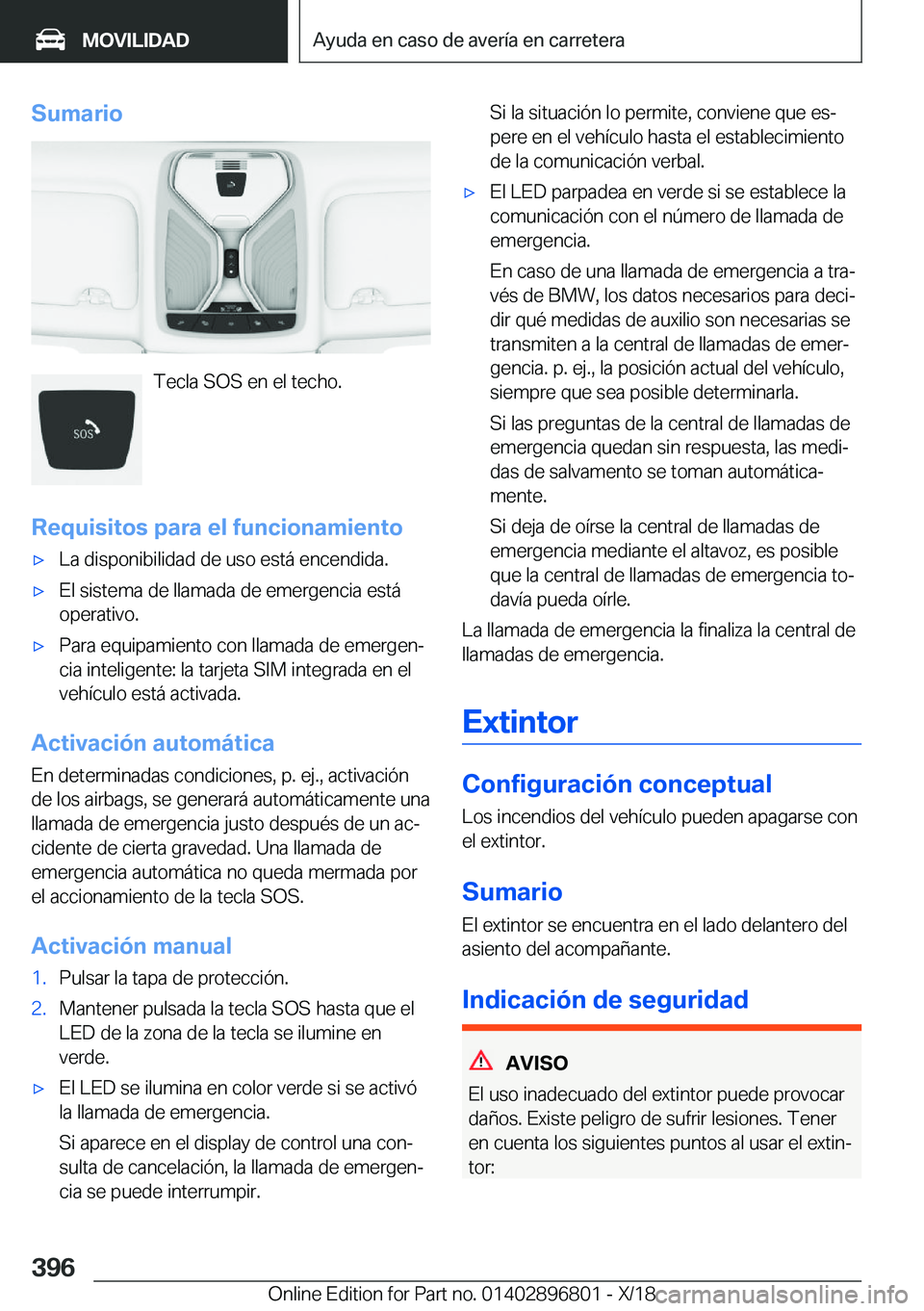 BMW 7 SERIES 2019  Manuales de Empleo (in Spanish) �S�u�m�a�r�i�o
�T�e�c�l�a��S�O�S��e�n��e�l��t�e�c�h�o�.
�R�e�q�u�i�s�i�t�o�s��p�a�r�a��e�l��f�u�n�c�i�o�n�a�m�i�e�n�t�o
x�L�a��d�i�s�p�o�n�i�b�i�l�i�d�a�d��d�e��u�s�o��e�s�t�
