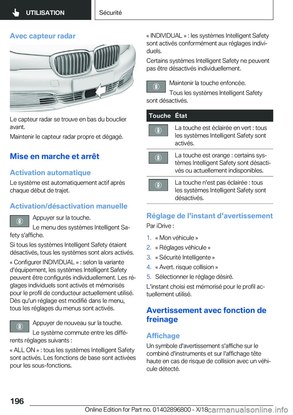 BMW 7 SERIES 2019  Notices Demploi (in French) �A�v�e�c��c�a�p�t�e�u�r��r�a�d�a�r
�L�e��c�a�p�t�e�u�r��r�a�d�a�r��s�e��t�r�o�u�v�e��e�n��b�a�s��d�u��b�o�u�c�l�i�e�r
�a�v�a�n�t�.
�M�a�i�n�t�e�n�i�r��l�e��c�a�p�t�e�u�r��r�a�d�a�r��p�r�