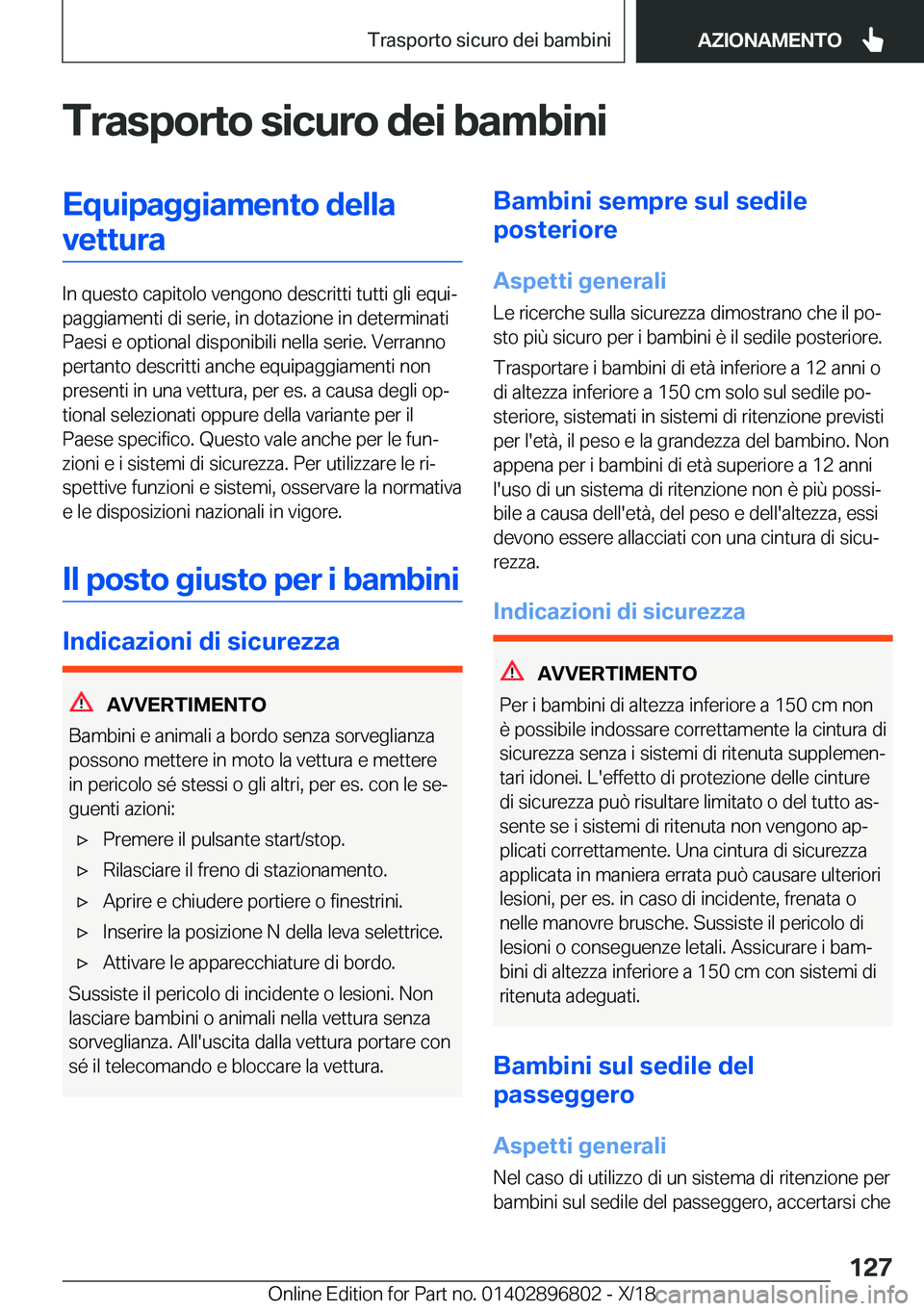BMW 7 SERIES 2019  Libretti Di Uso E manutenzione (in Italian) �T�r�a�s�p�o�r�t�o��s�i�c�u�r�o��d�e�i��b�a�m�b�i�n�i�E�q�u�i�p�a�g�g�i�a�m�e�n�t�o��d�e�l�l�a�v�e�t�t�u�r�a
�I�n��q�u�e�s�t�o��c�a�p�i�t�o�l�o��v�e�n�g�o�n�o��d�e�s�c�r�i�t�t�i��t�u�t�t�i��